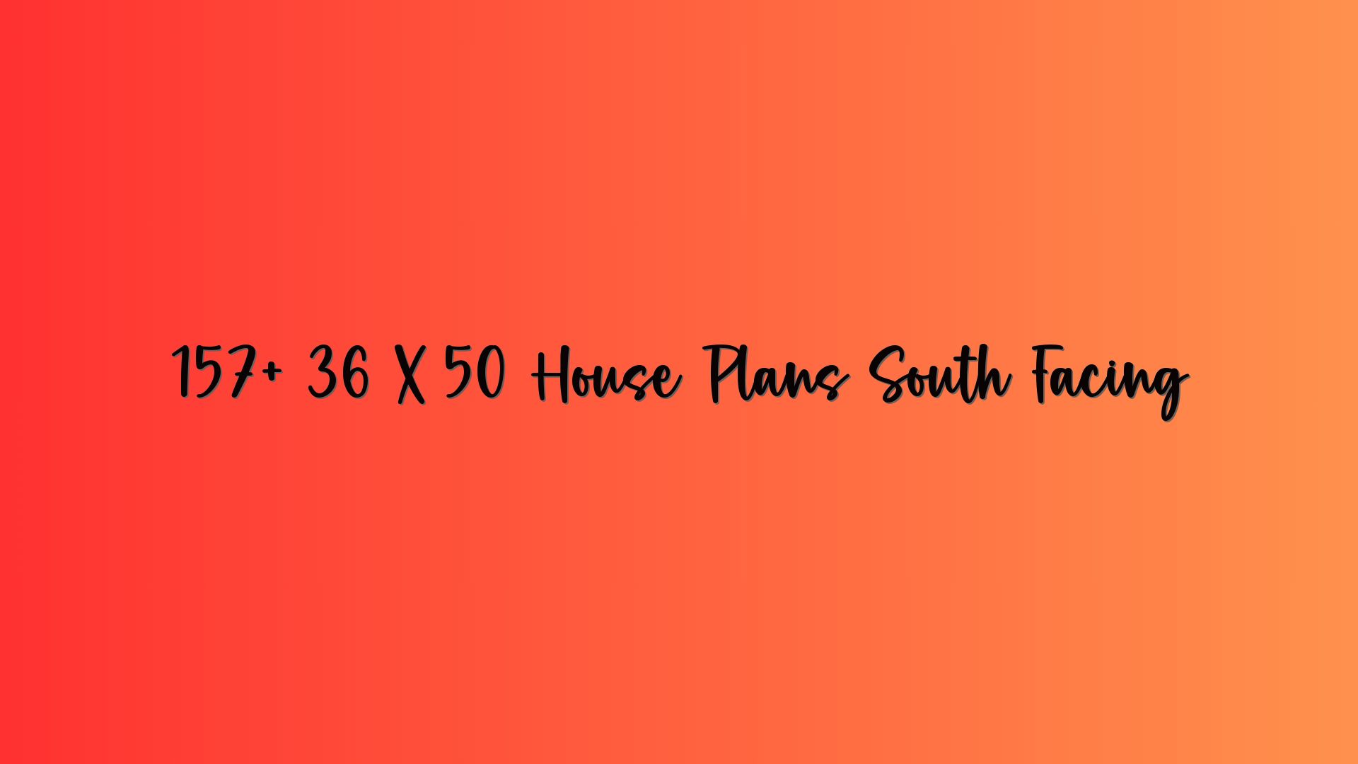 157+ 36 X 50 House Plans South Facing