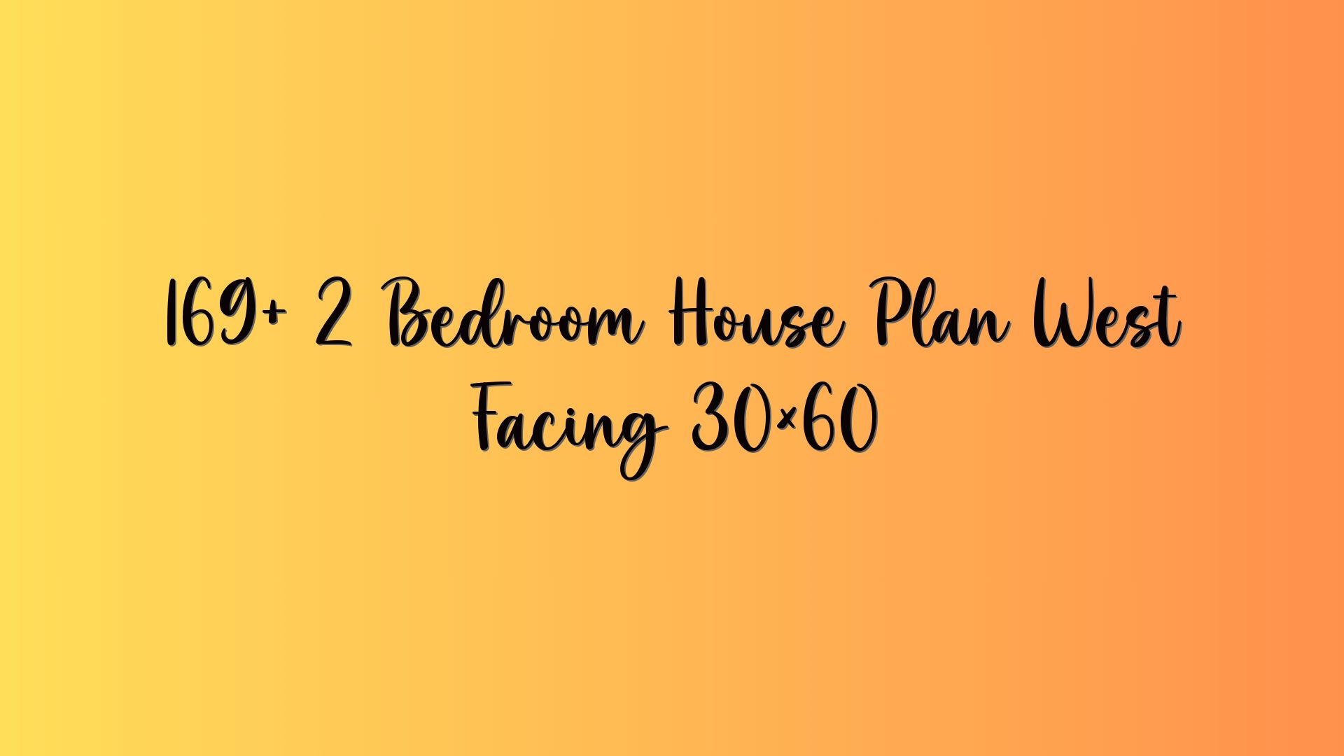 169+ 2 Bedroom House Plan West Facing 30×60