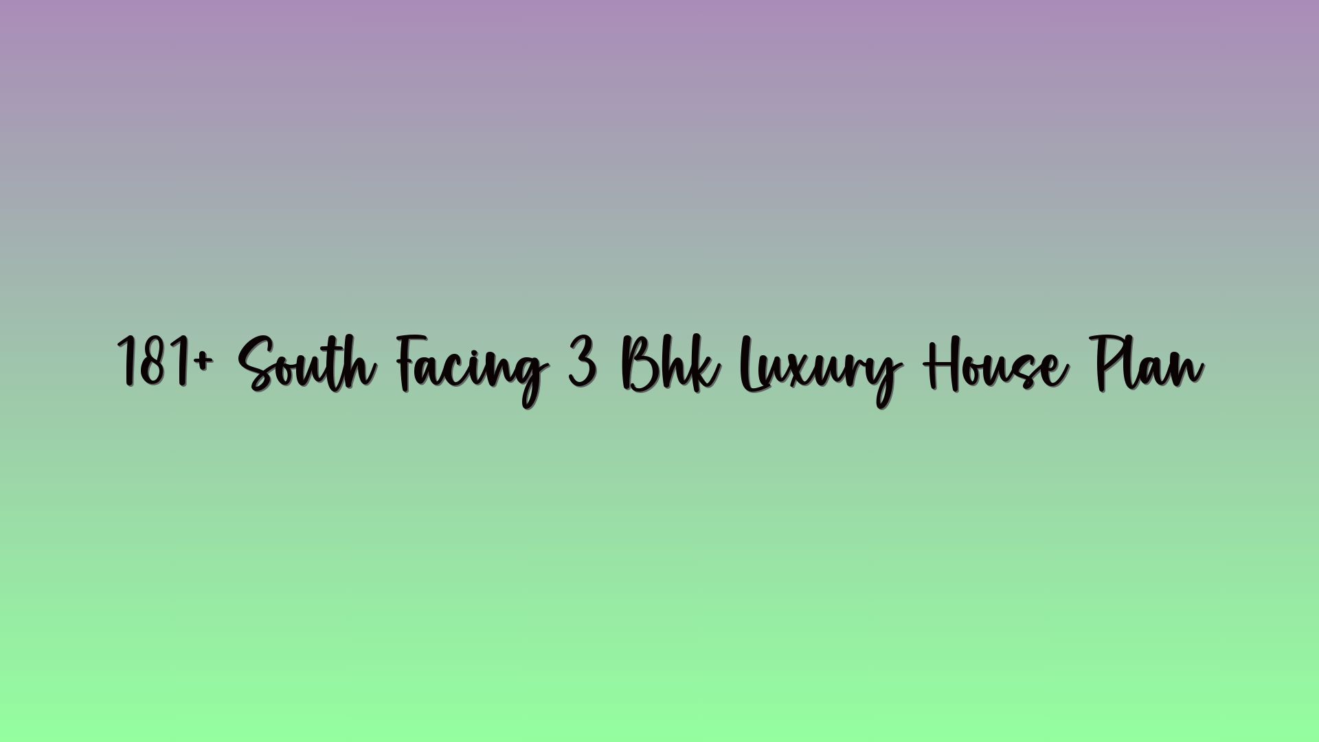 181+ South Facing 3 Bhk Luxury House Plan