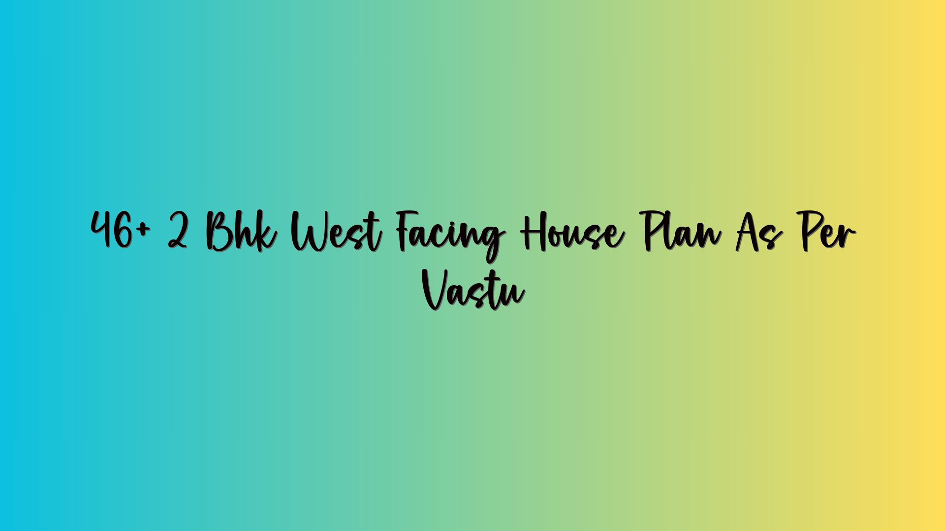 46+ 2 Bhk West Facing House Plan As Per Vastu