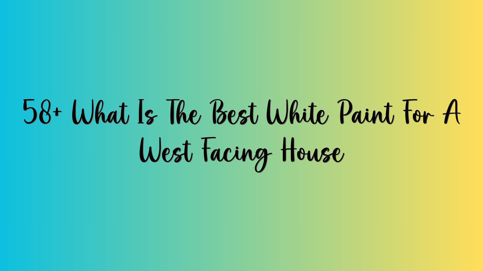 58+ What Is The Best White Paint For A West Facing House