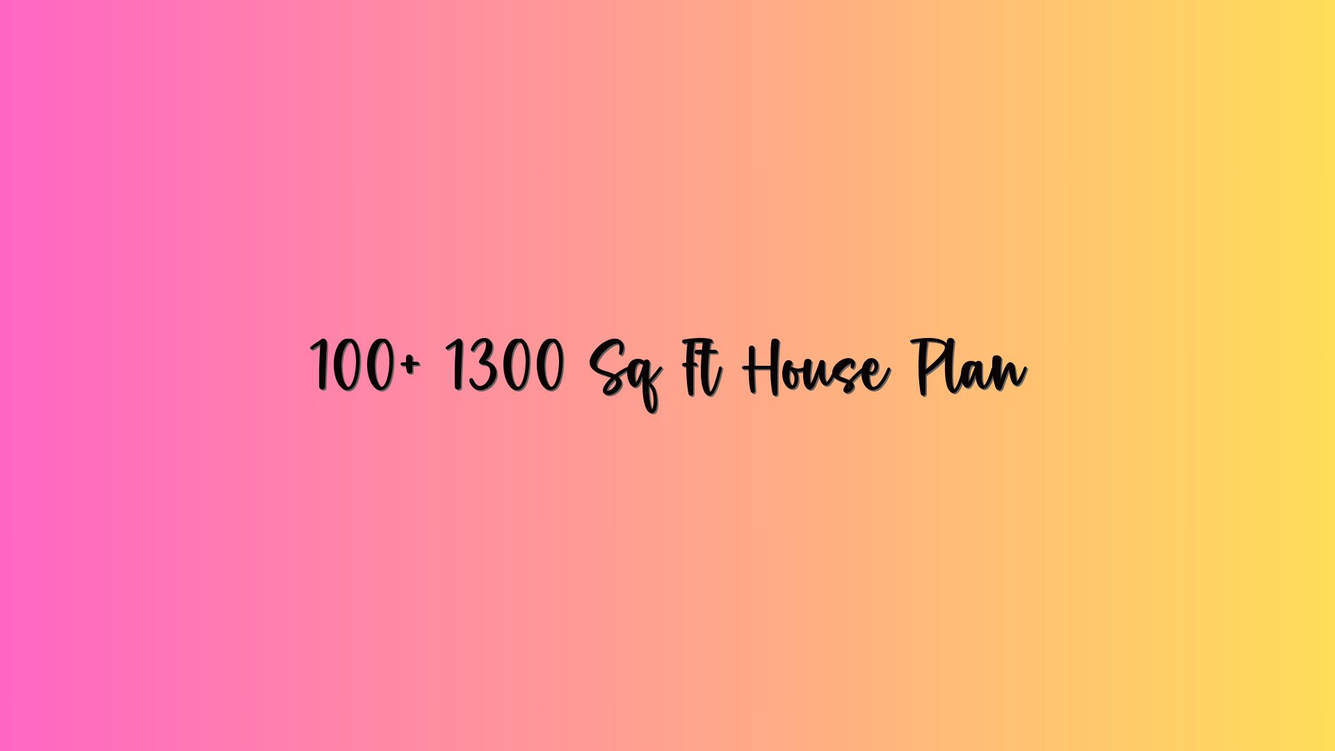 100+ 1300 Sq Ft House Plan