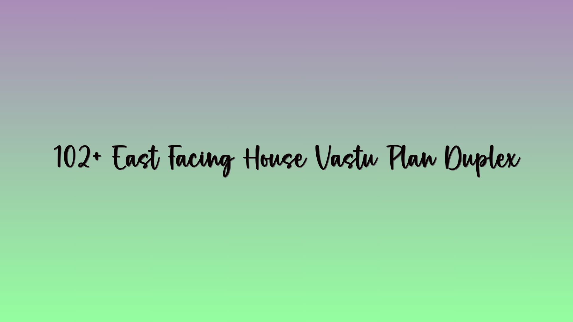 102+ East Facing House Vastu Plan Duplex