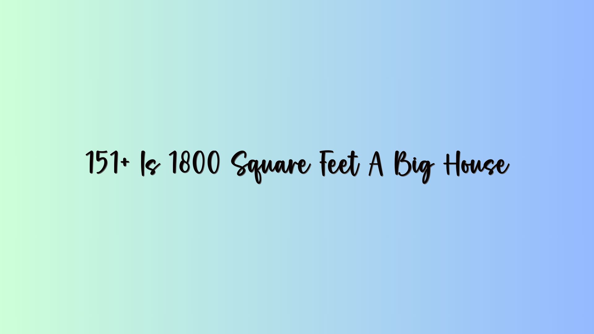151+ Is 1800 Square Feet A Big House