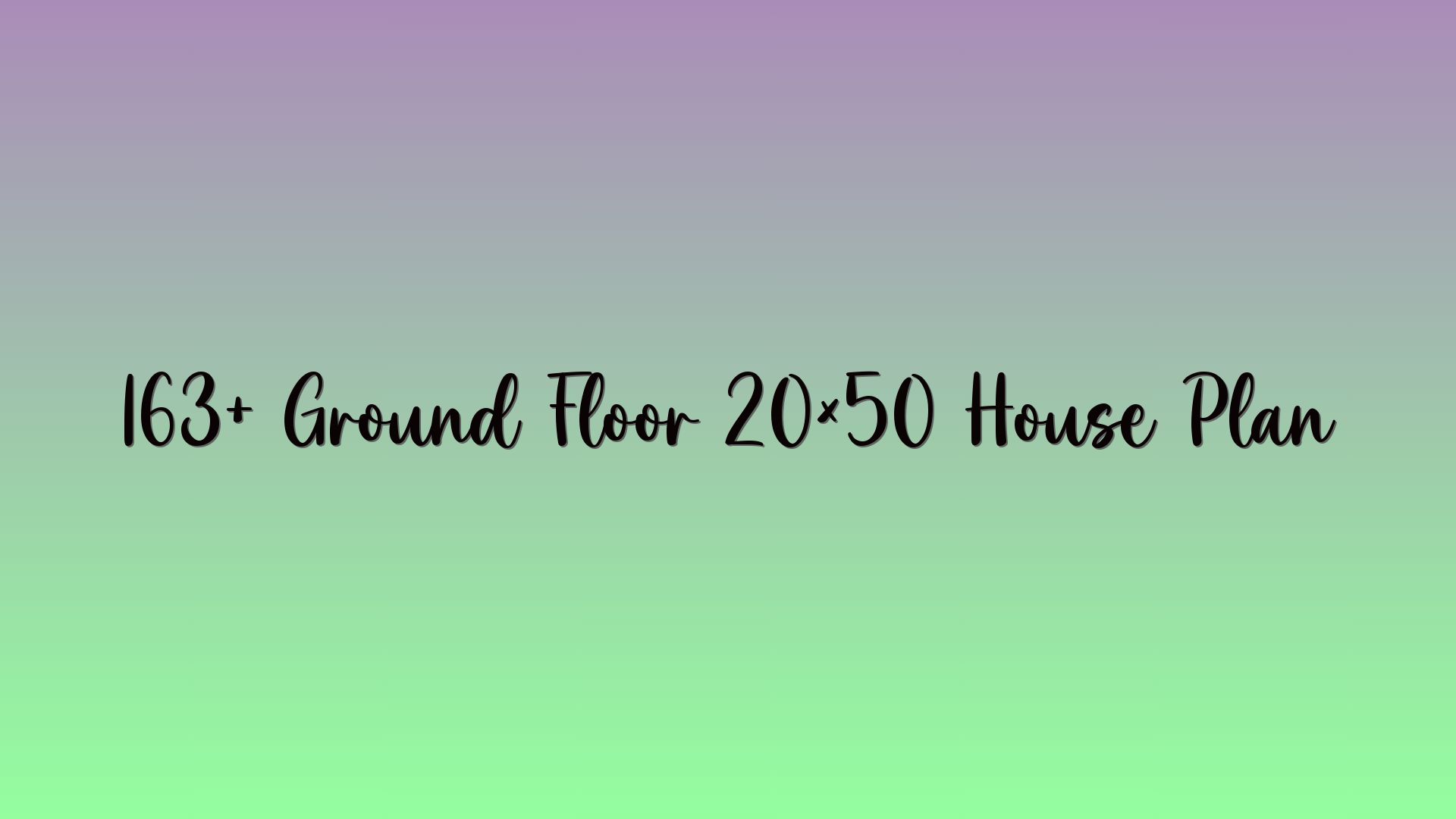 163+ Ground Floor 20×50 House Plan