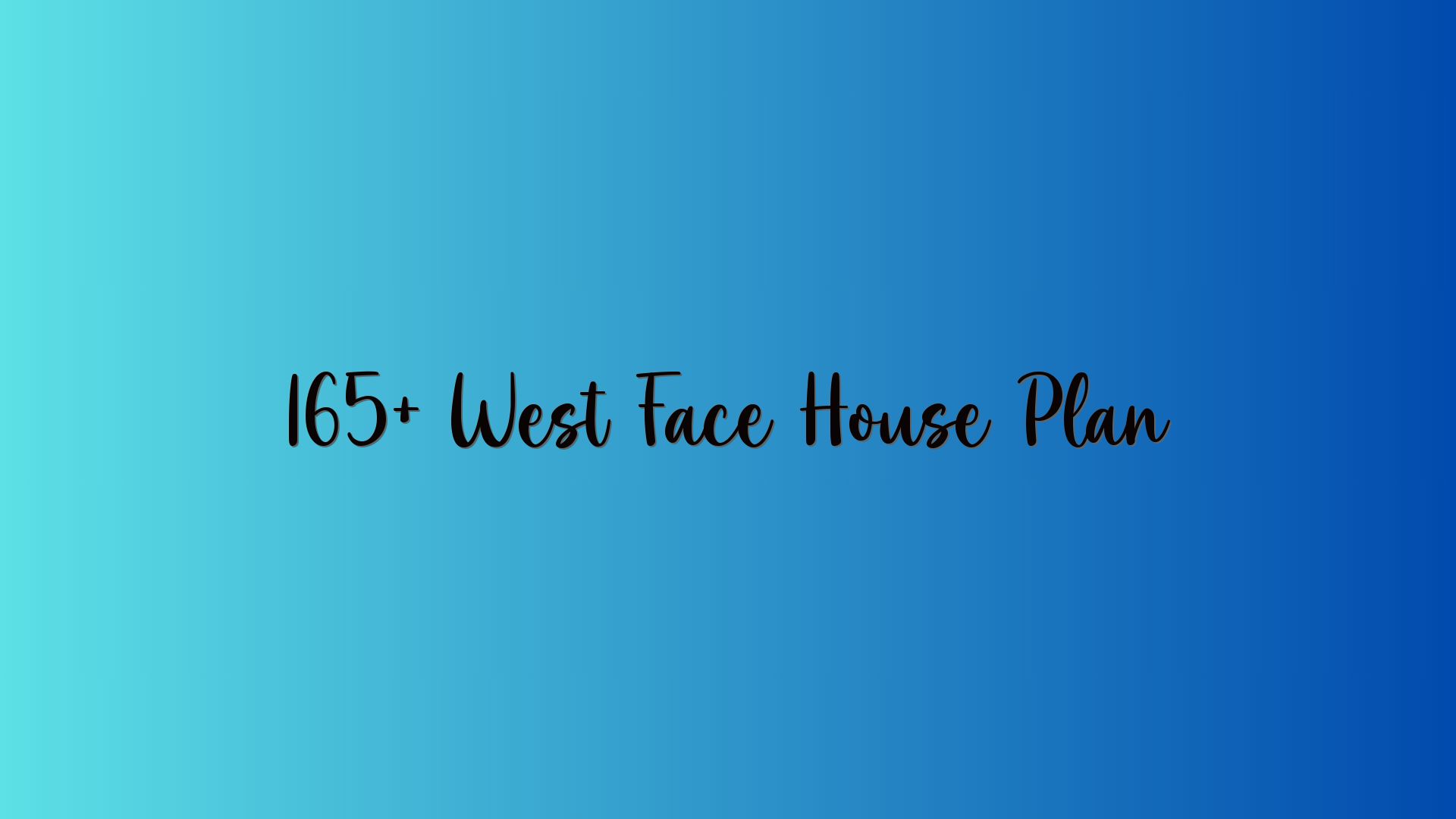 165+ West Face House Plan