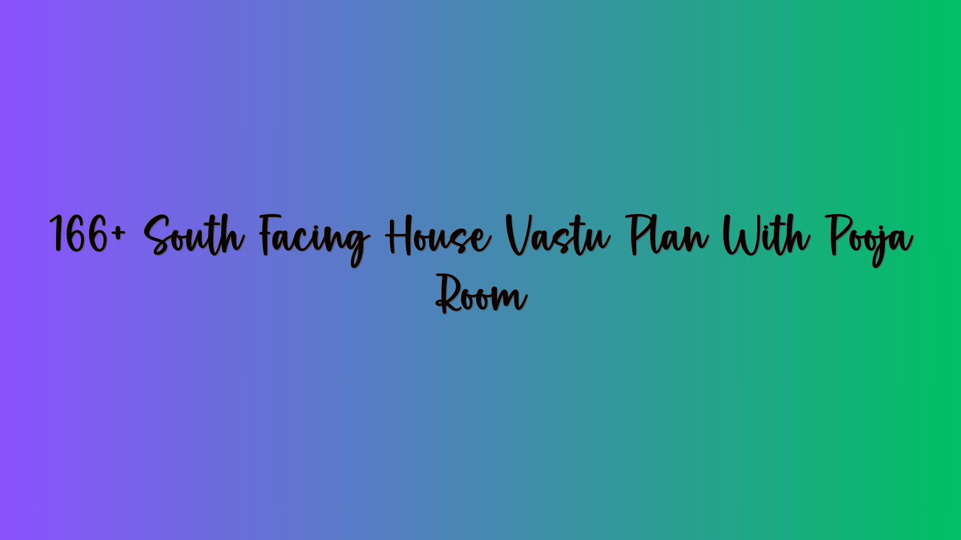 166+ South Facing House Vastu Plan With Pooja Room