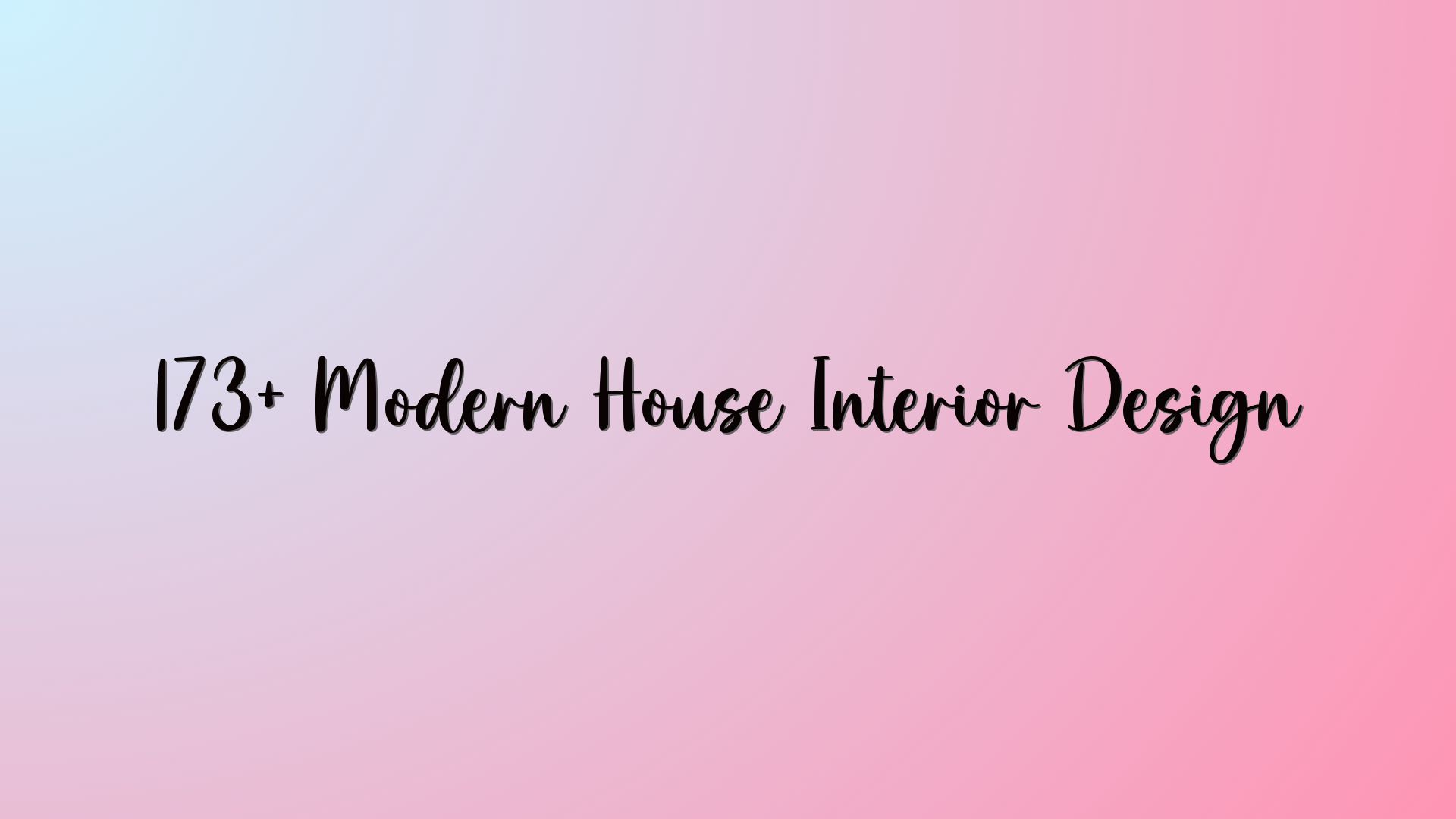 173+ Modern House Interior Design