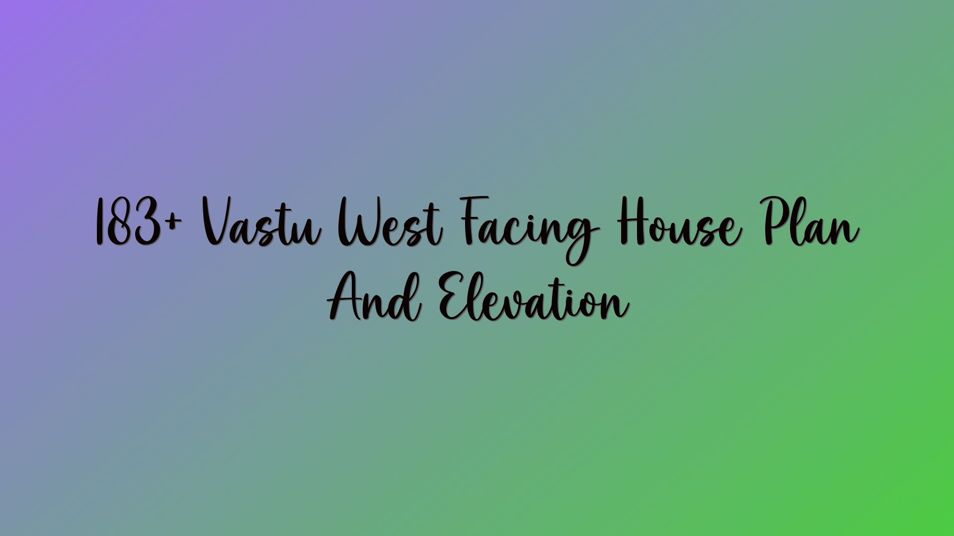 183+ Vastu West Facing House Plan And Elevation