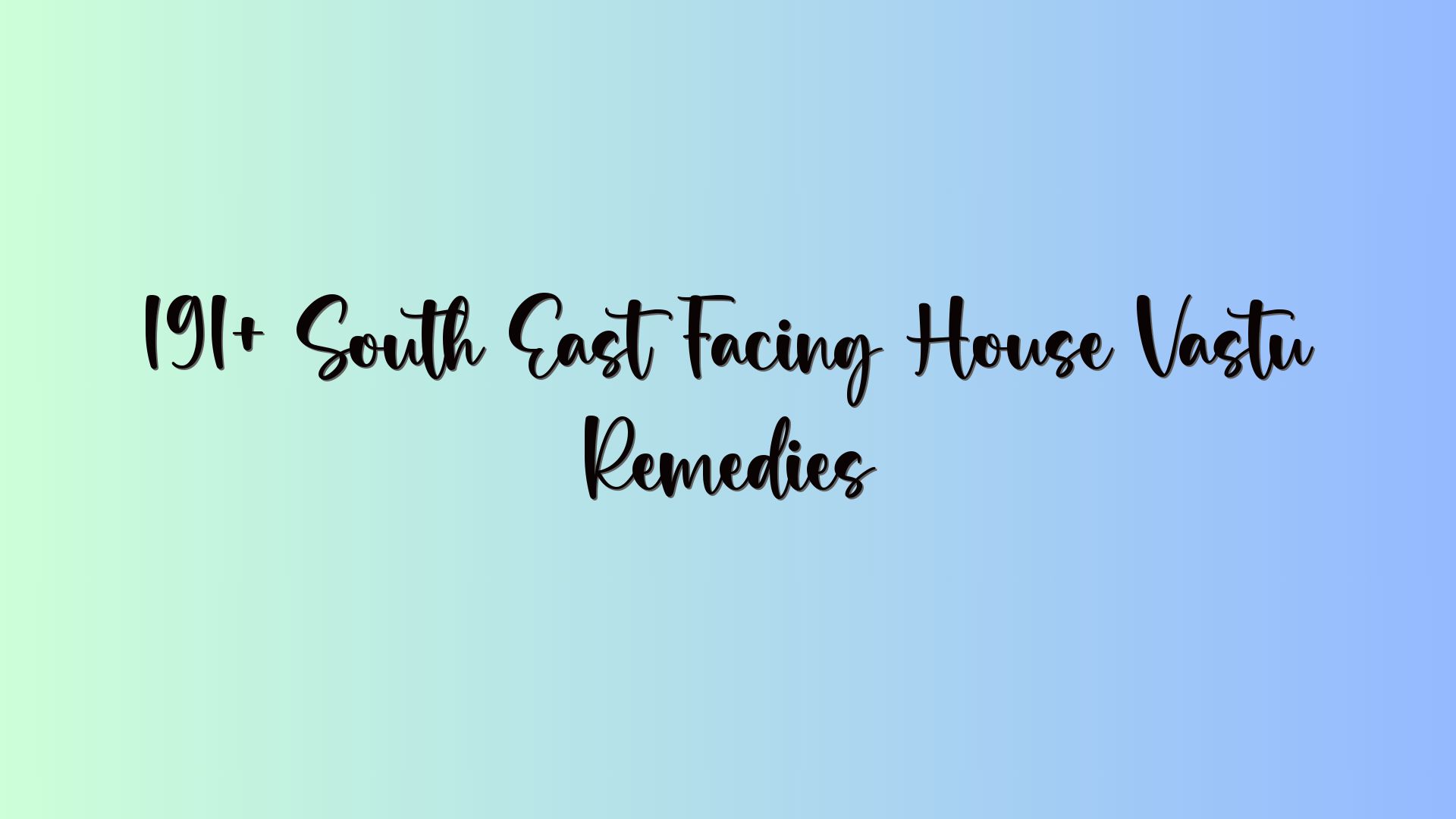 191+ South East Facing House Vastu Remedies