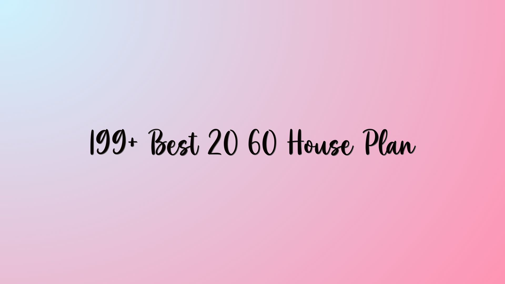 199+ Best 20 60 House Plan