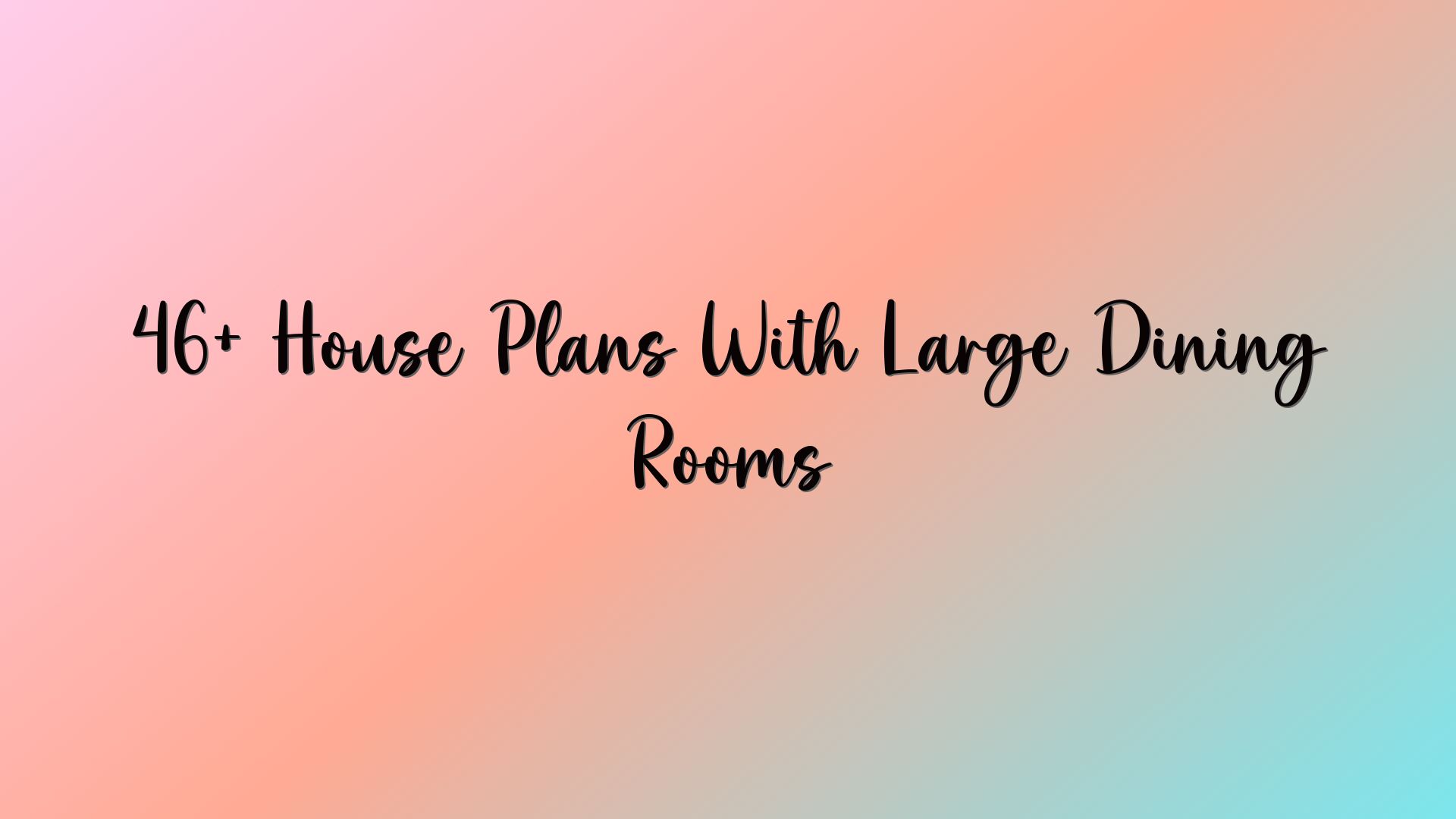 46+ House Plans With Large Dining Rooms