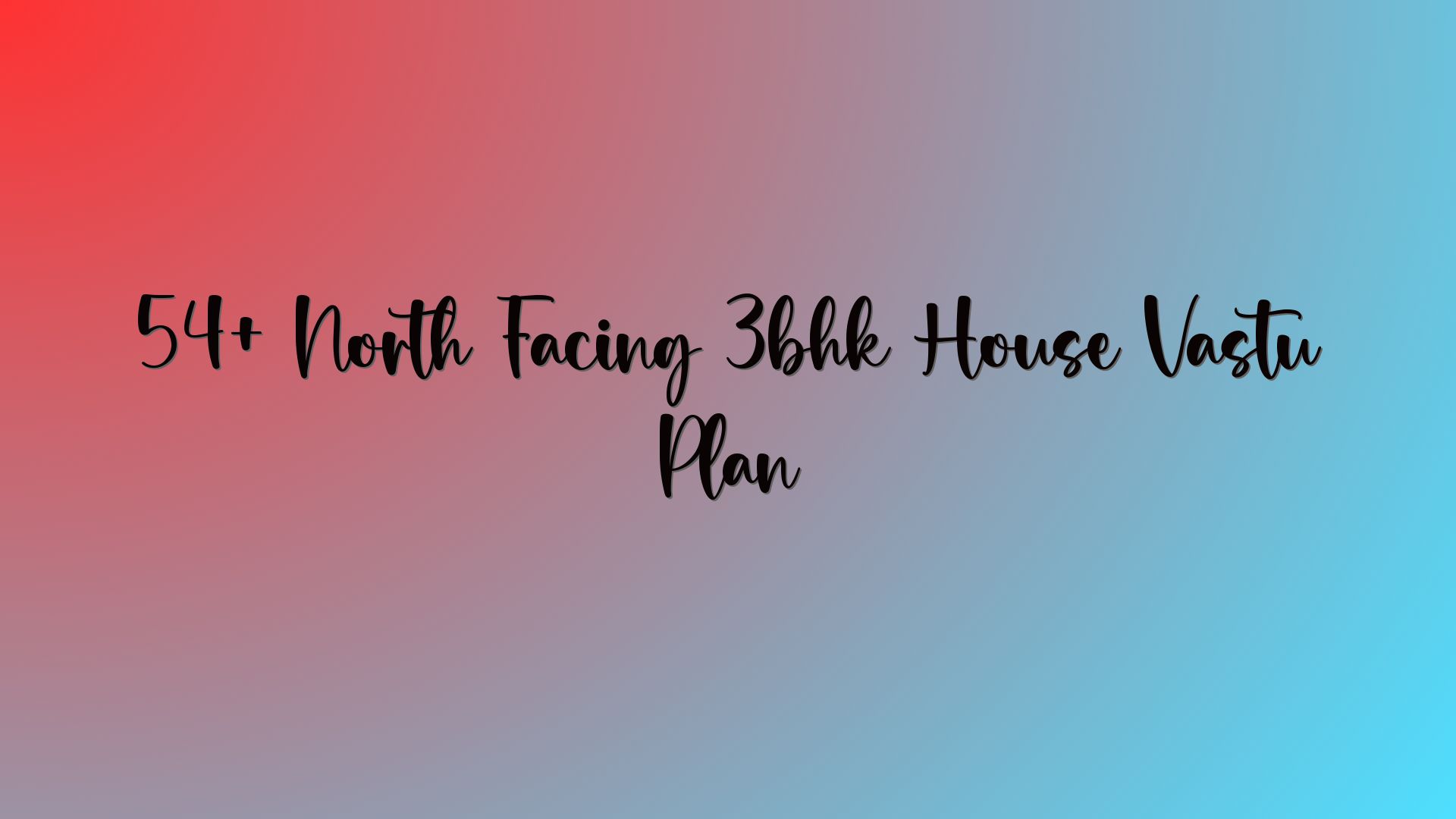 54+ North Facing 3bhk House Vastu Plan