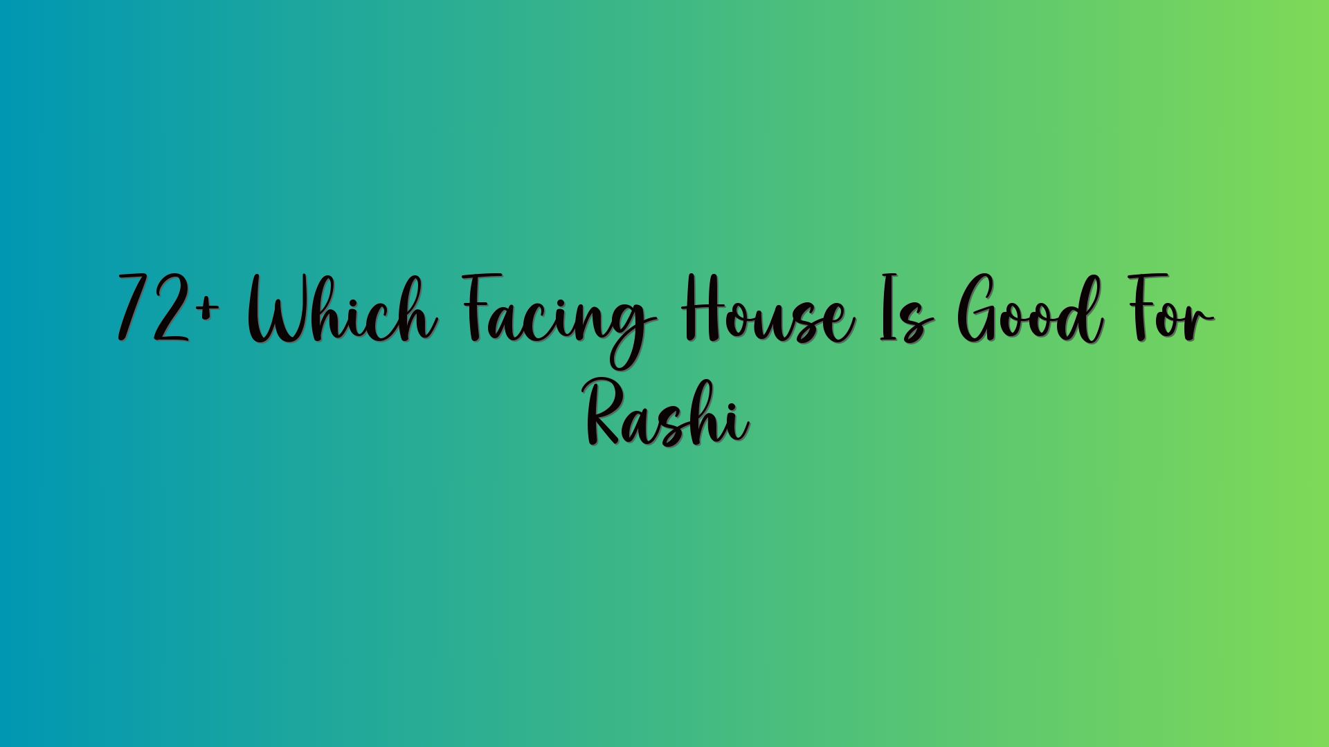 72+ Which Facing House Is Good For Rashi