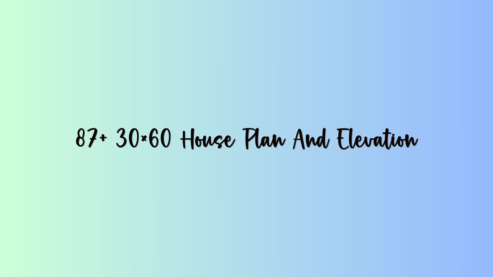 87+ 30×60 House Plan And Elevation