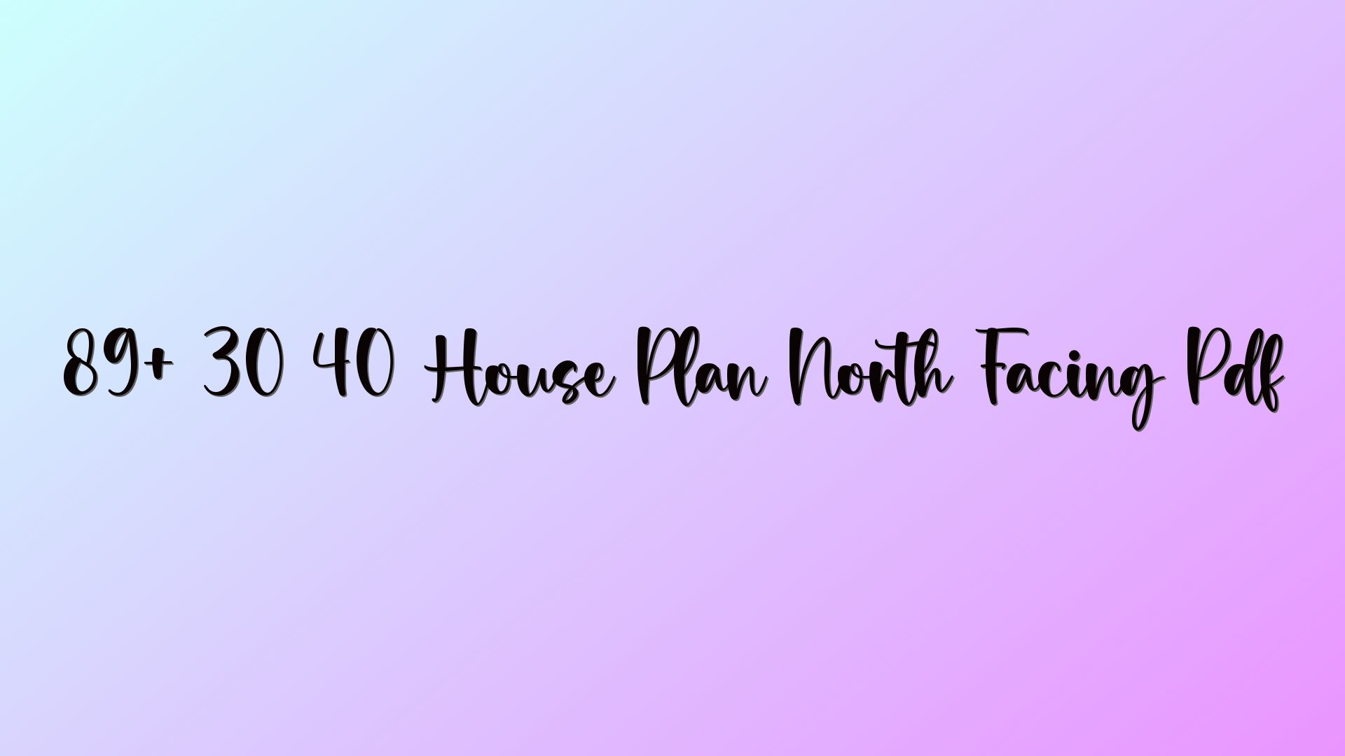 89+ 30 40 House Plan North Facing Pdf