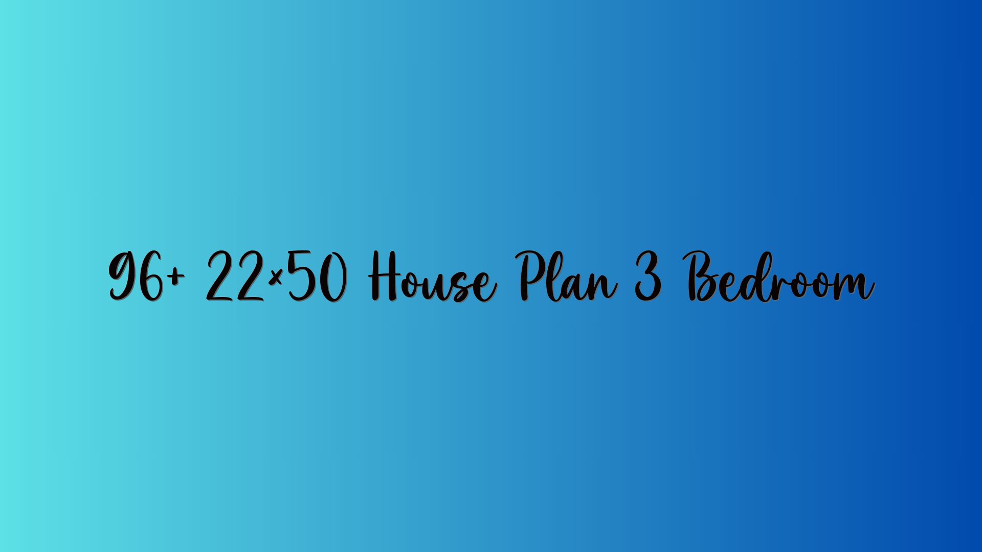 96+ 22×50 House Plan 3 Bedroom