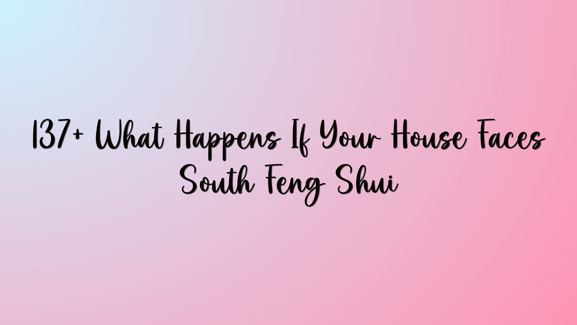 137+ What Happens If Your House Faces South Feng Shui