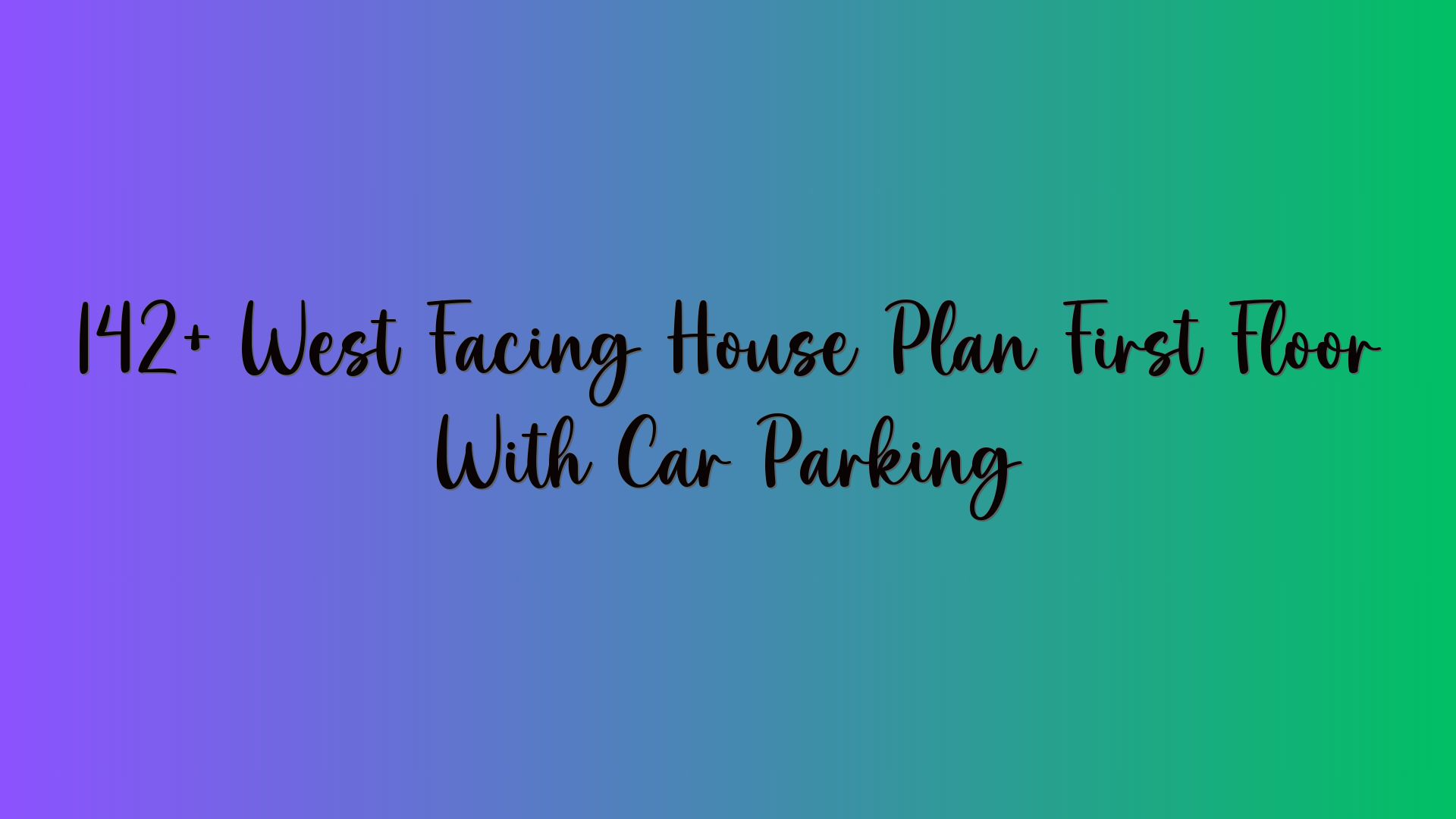 142 West Facing House Plan Floor Car Parking 