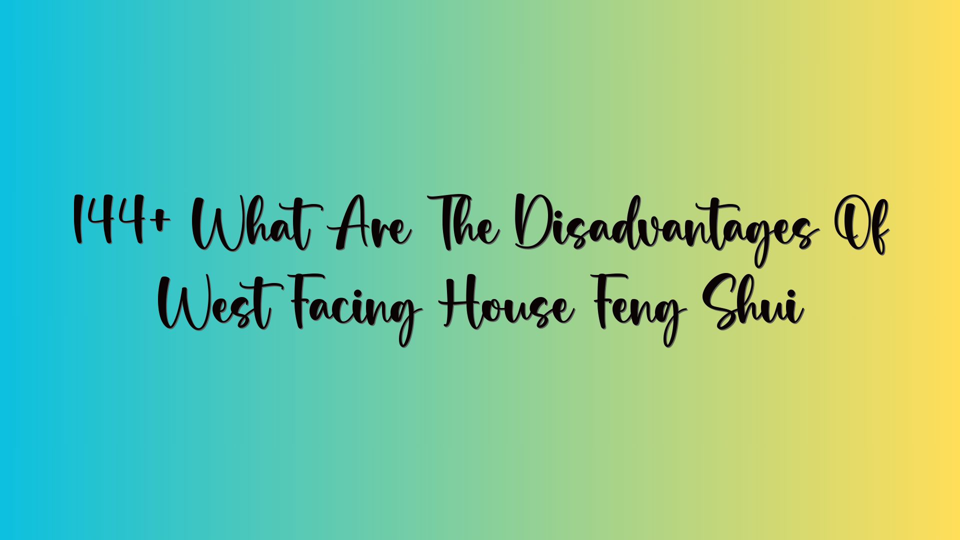 144+ What Are The Disadvantages Of West Facing House Feng Shui