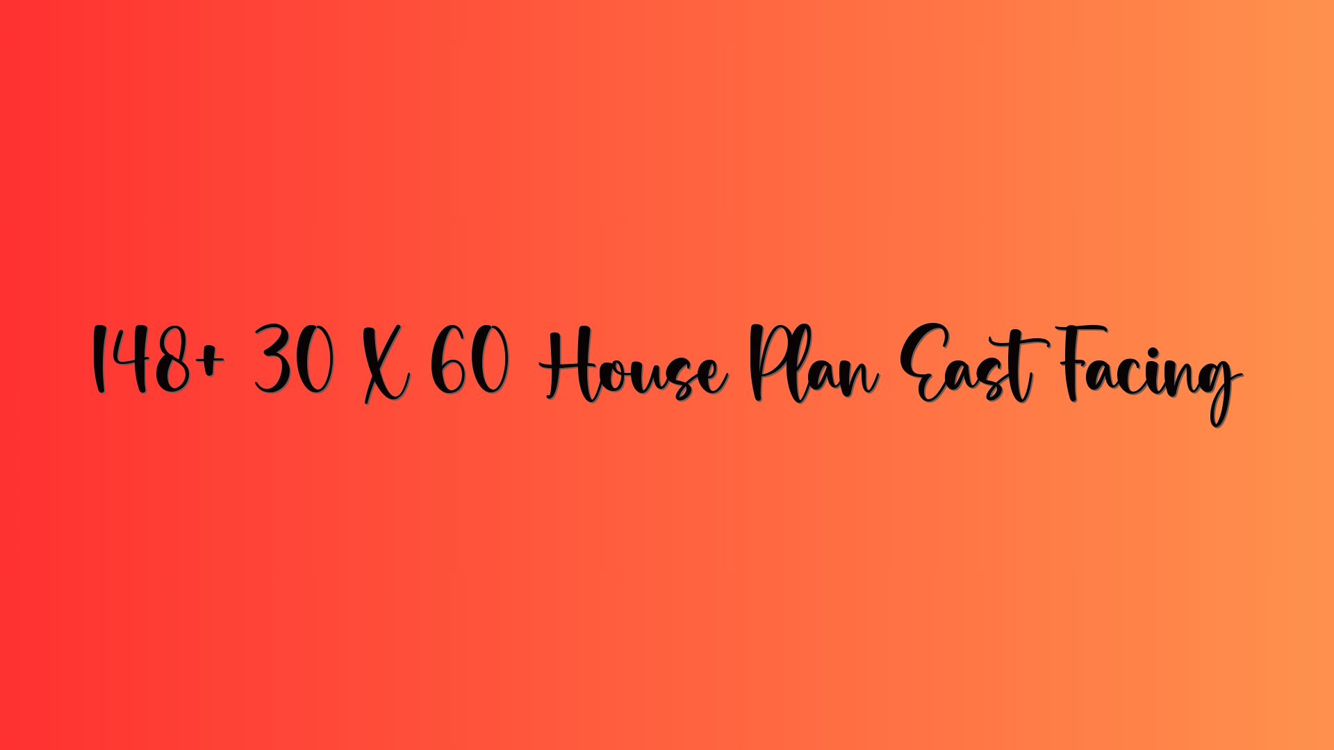 148+ 30 X 60 House Plan East Facing