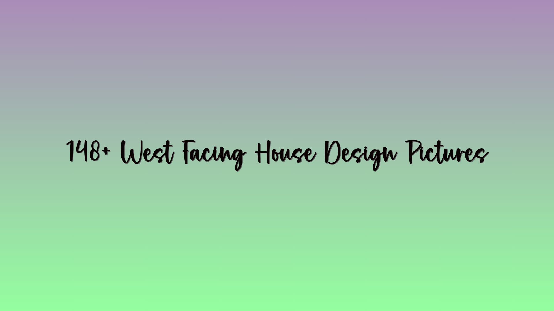 148+ West Facing House Design Pictures