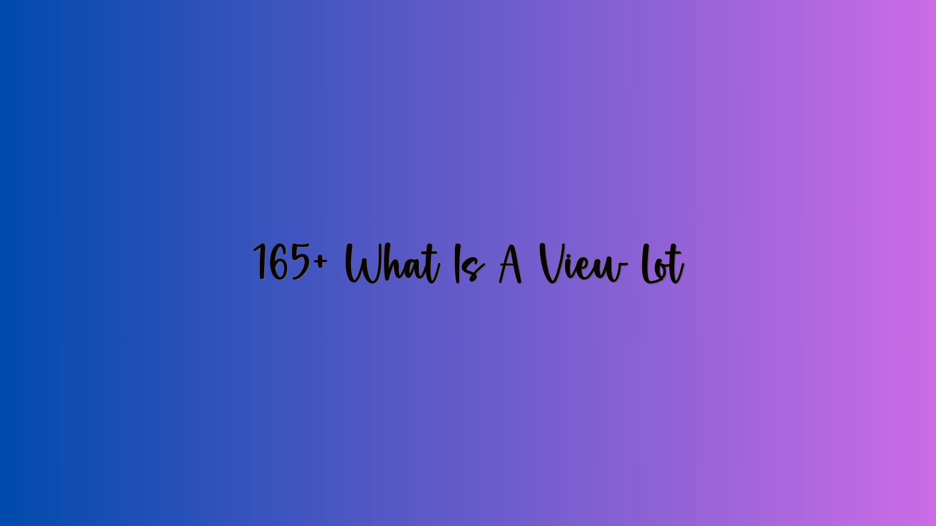 165+ What Is A View Lot