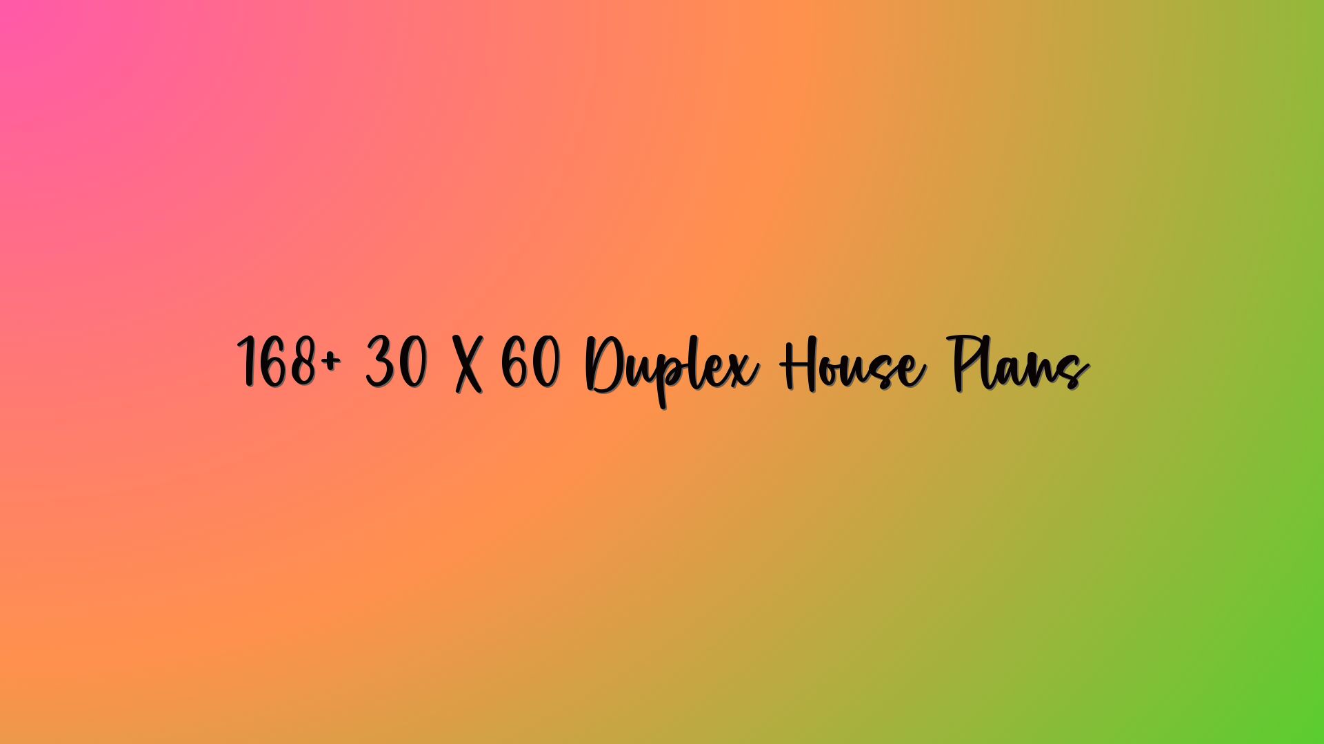 168+ 30 X 60 Duplex House Plans