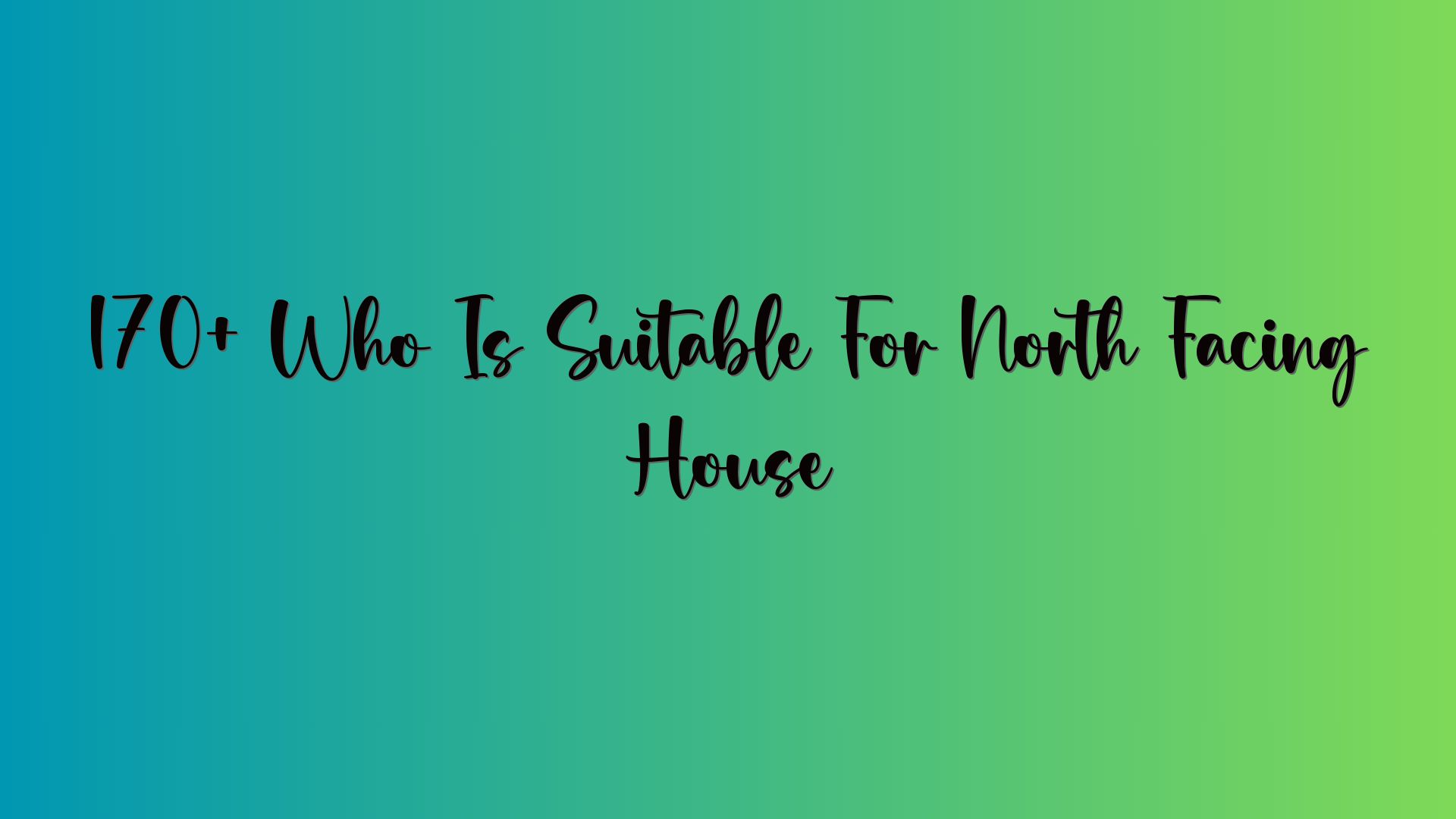 170+ Who Is Suitable For North Facing House
