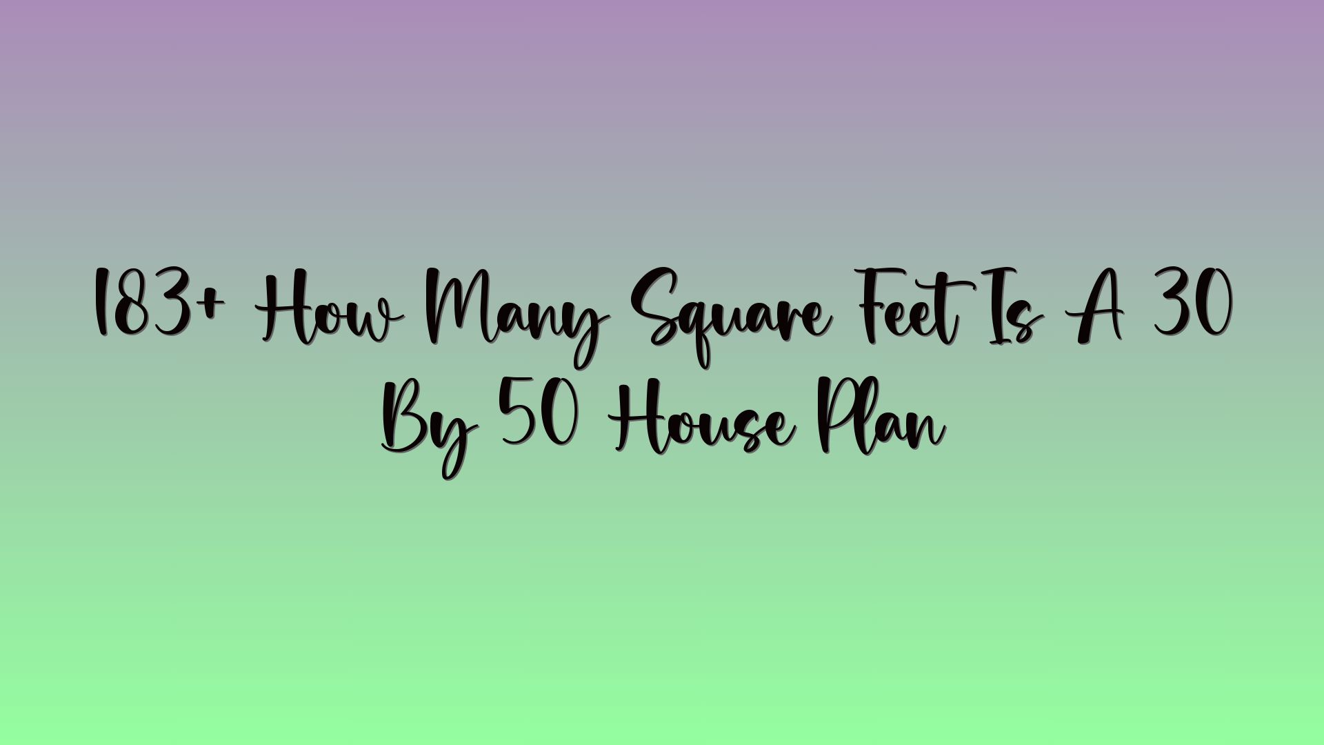 183+ How Many Square Feet Is A 30 By 50 House Plan