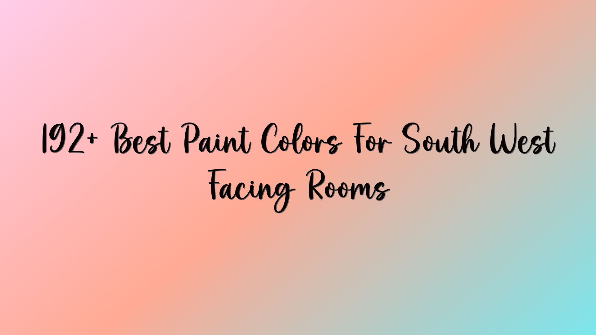 192+ Best Paint Colors For South West Facing Rooms