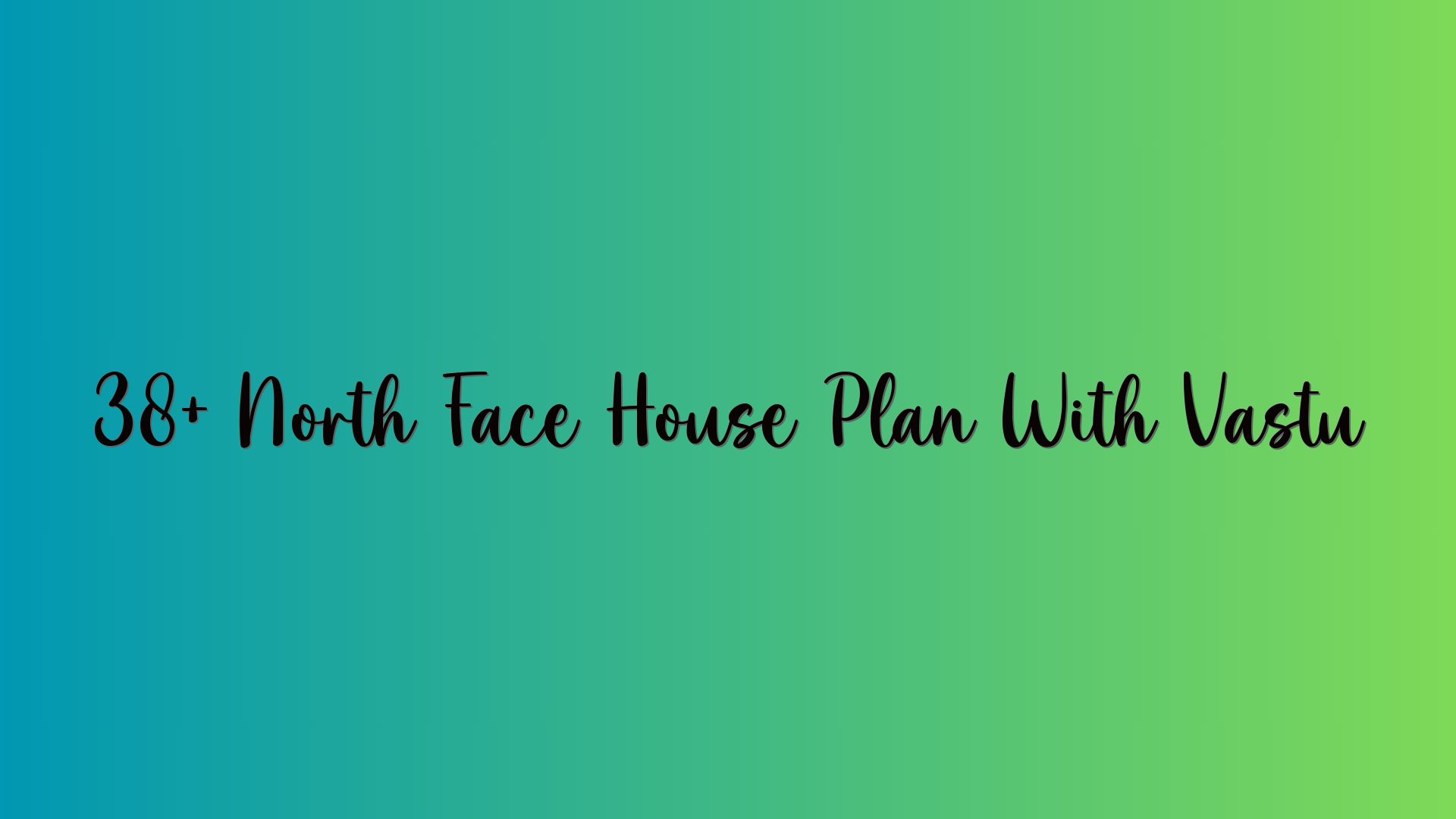 38+ North Face House Plan With Vastu