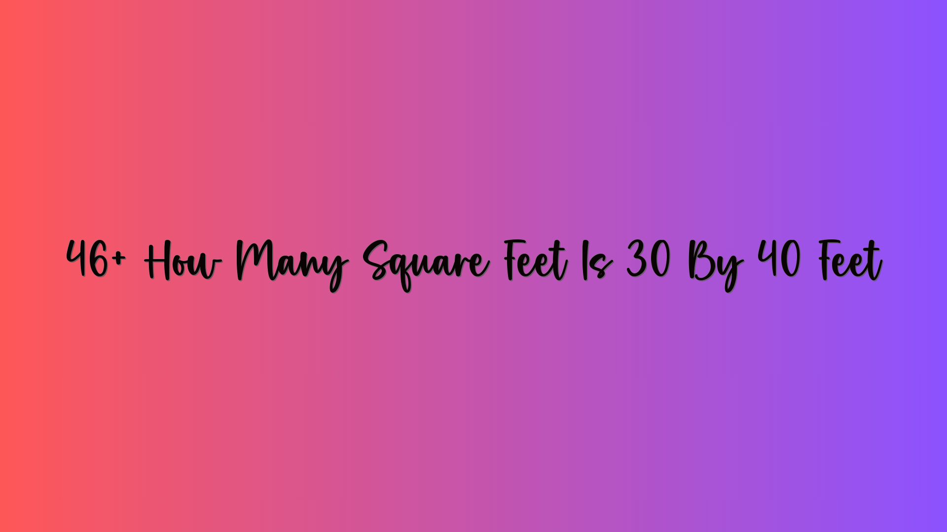 46+ How Many Square Feet Is 30 By 40 Feet