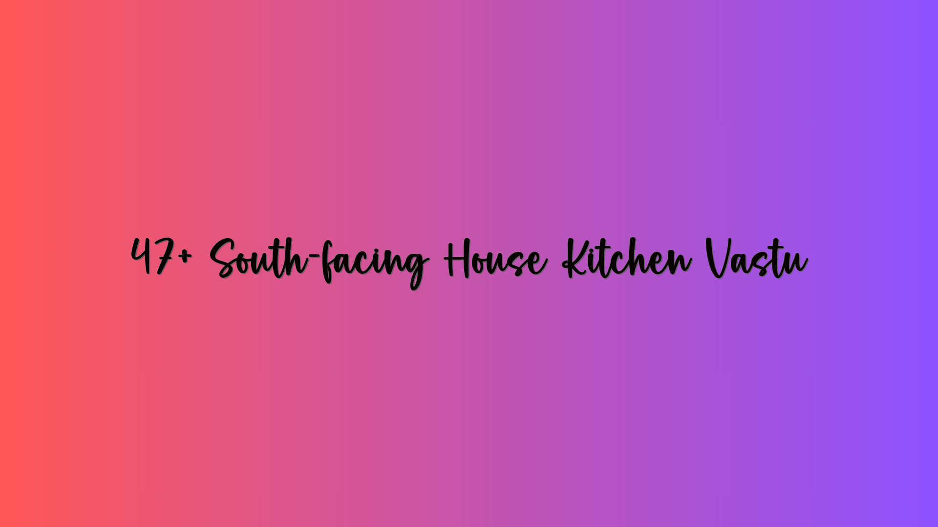47+ South-facing House Kitchen Vastu