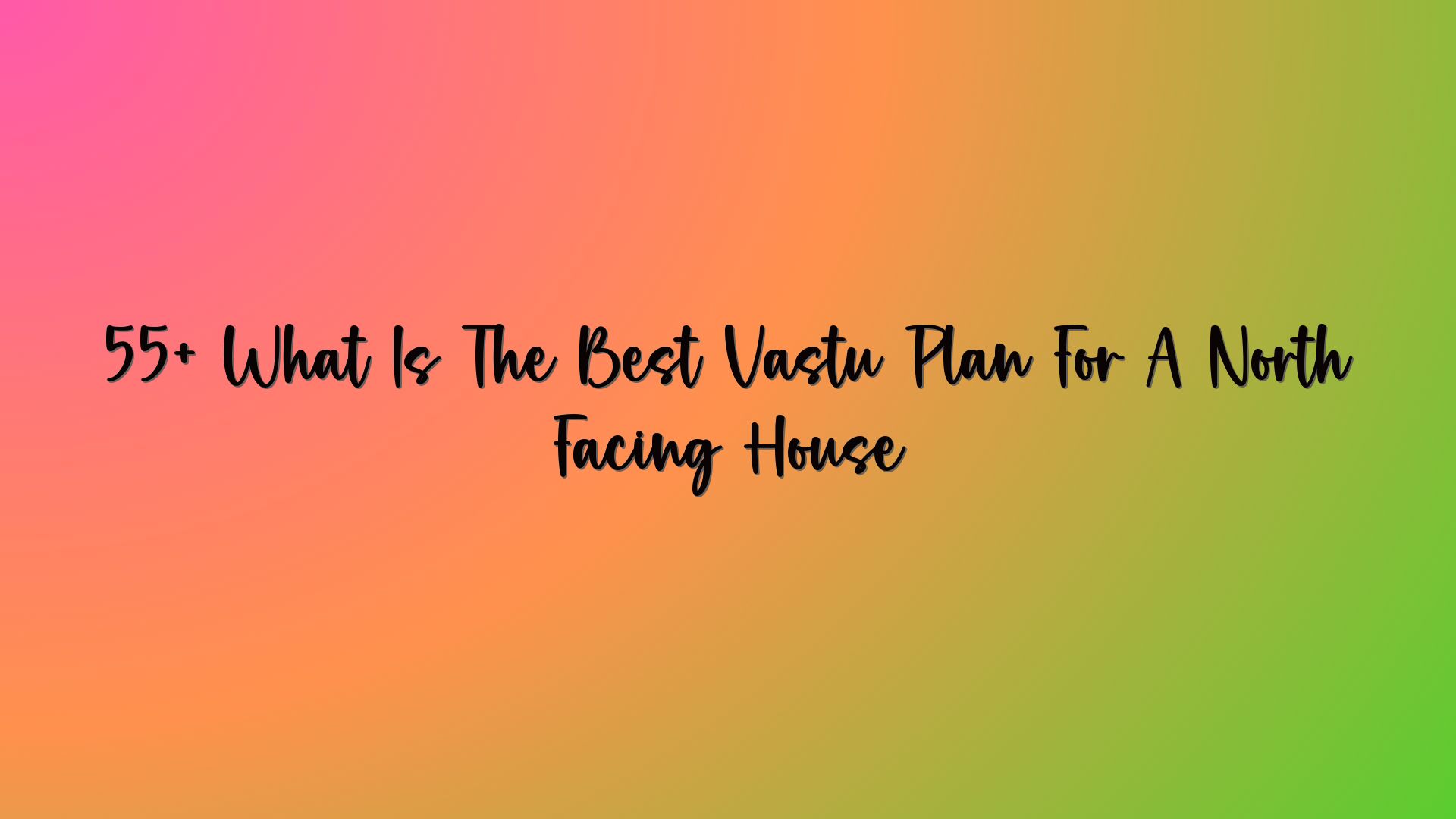 55+ What Is The Best Vastu Plan For A North Facing House