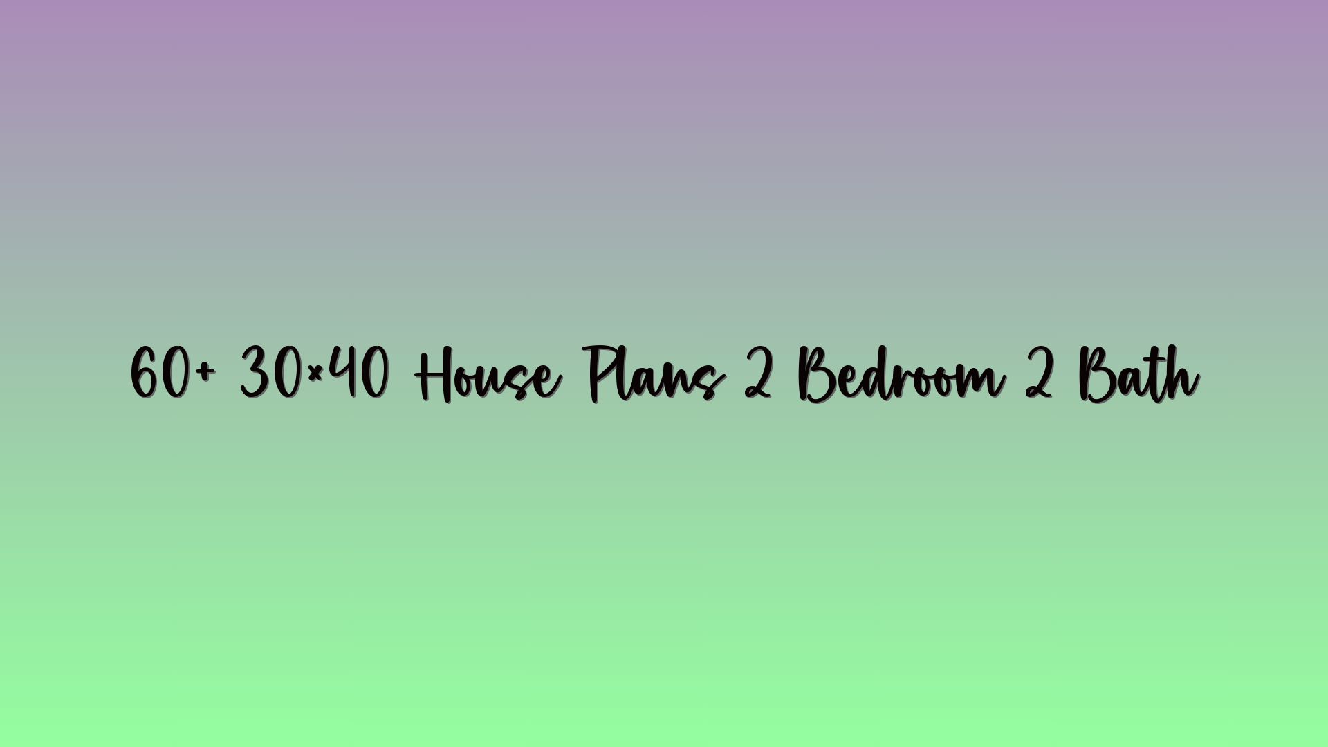 60+ 30×40 House Plans 2 Bedroom 2 Bath