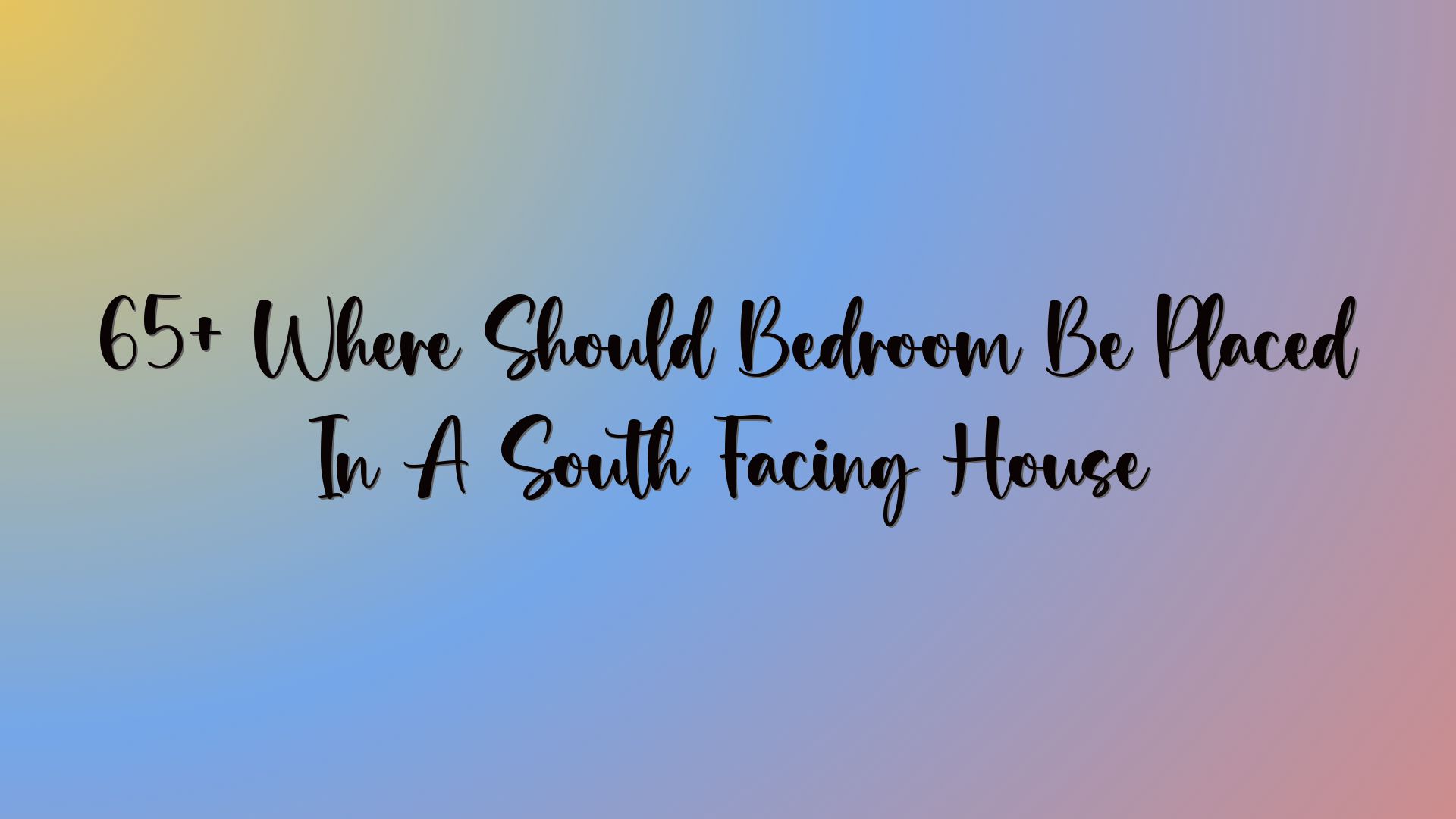 65+ Where Should Bedroom Be Placed In A South Facing House