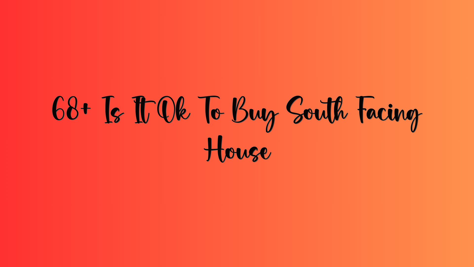 68+ Is It Ok To Buy South Facing House