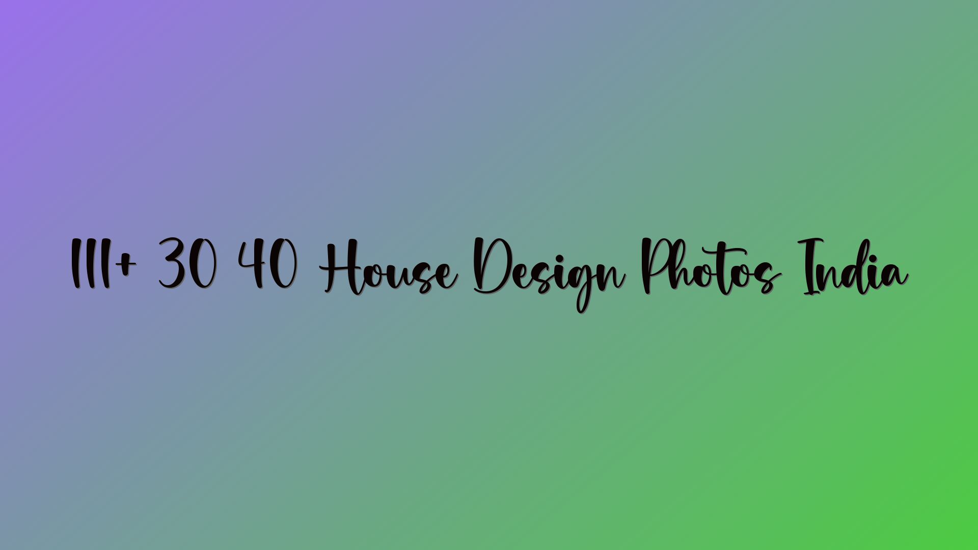 111+ 30 40 House Design Photos India