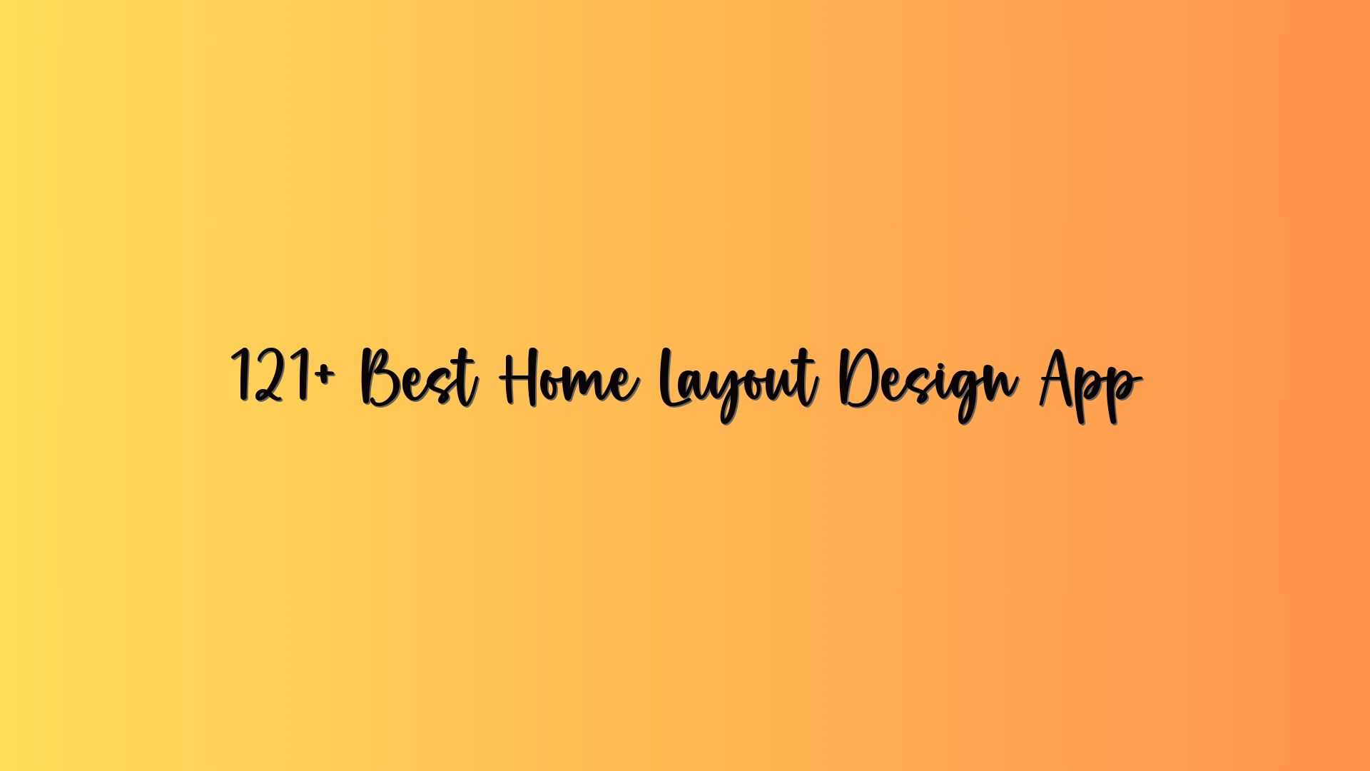 121+ Best Home Layout Design App
