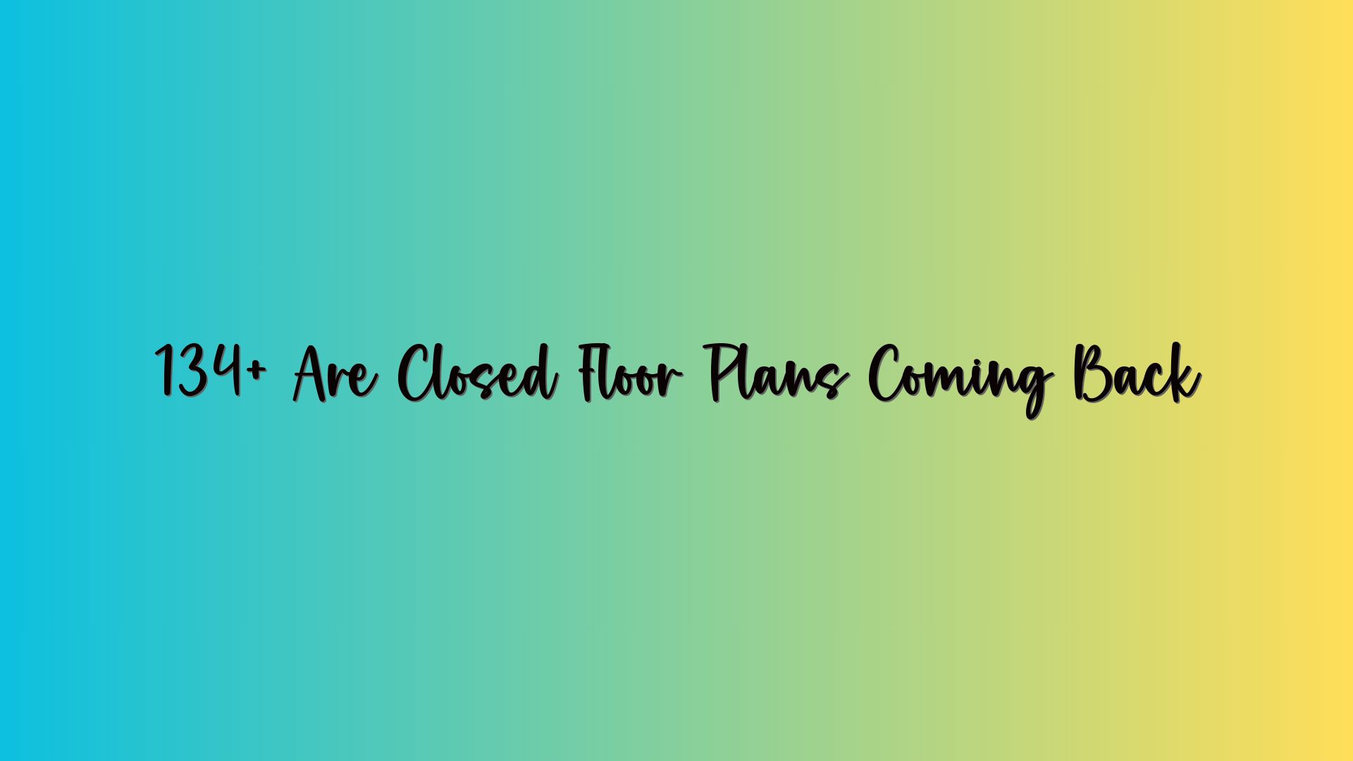 134+ Are Closed Floor Plans Coming Back