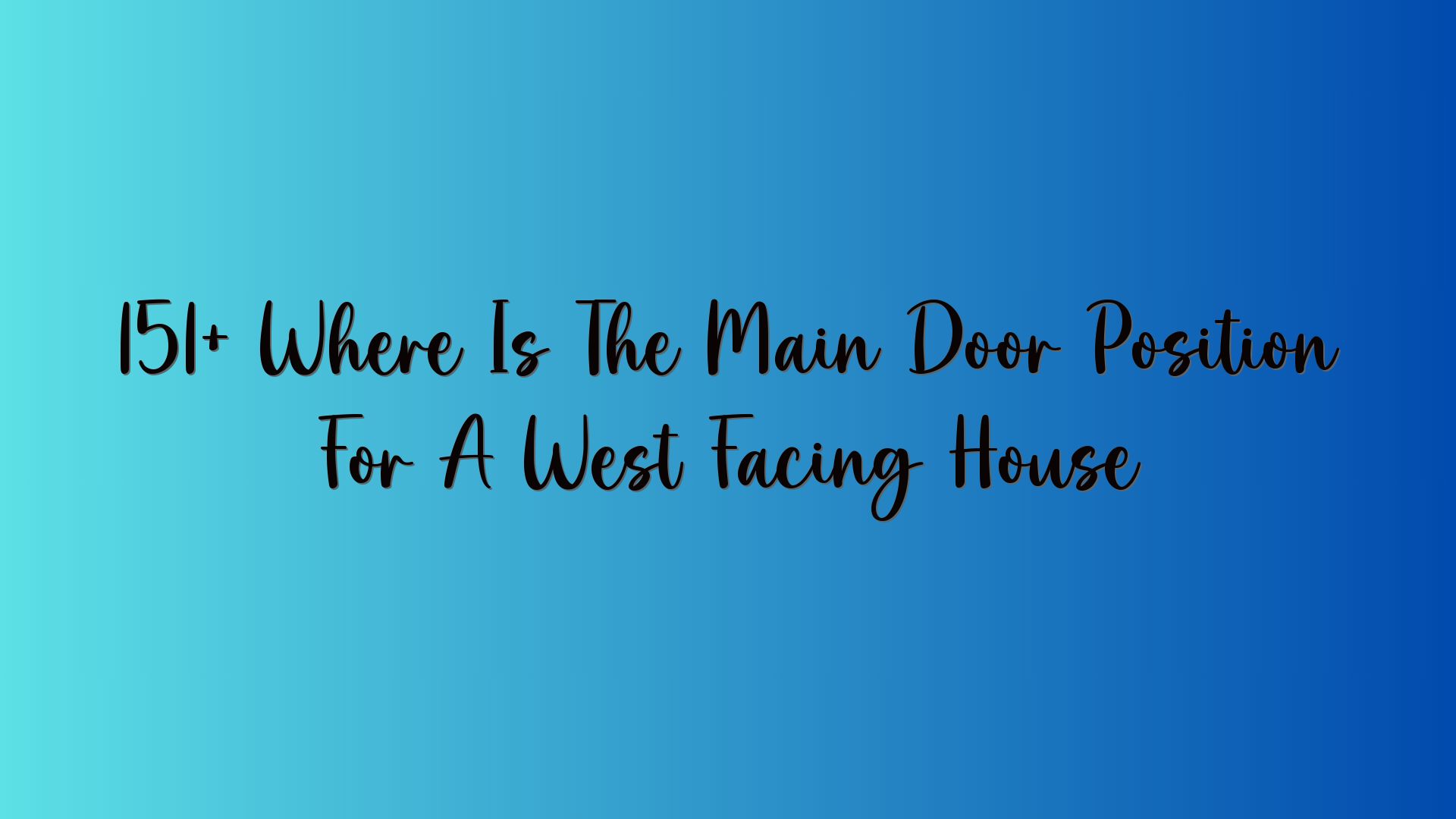 151+ Where Is The Main Door Position For A West Facing House