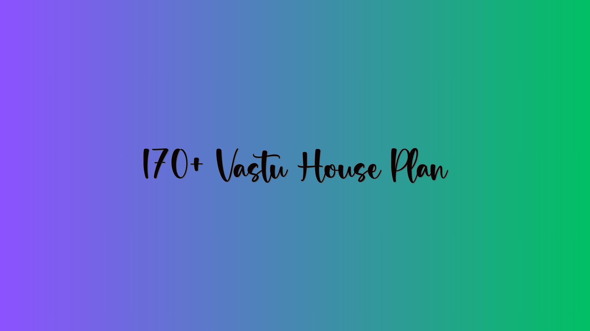 170+ Vastu House Plan