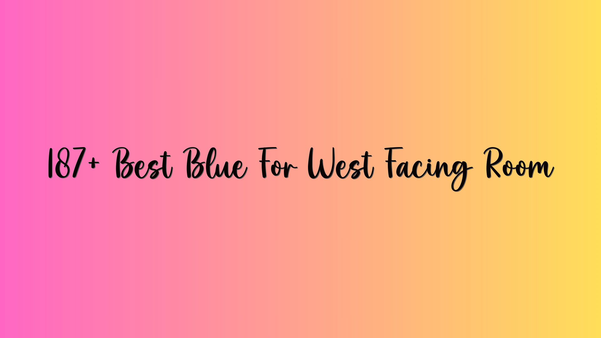 187+ Best Blue For West Facing Room