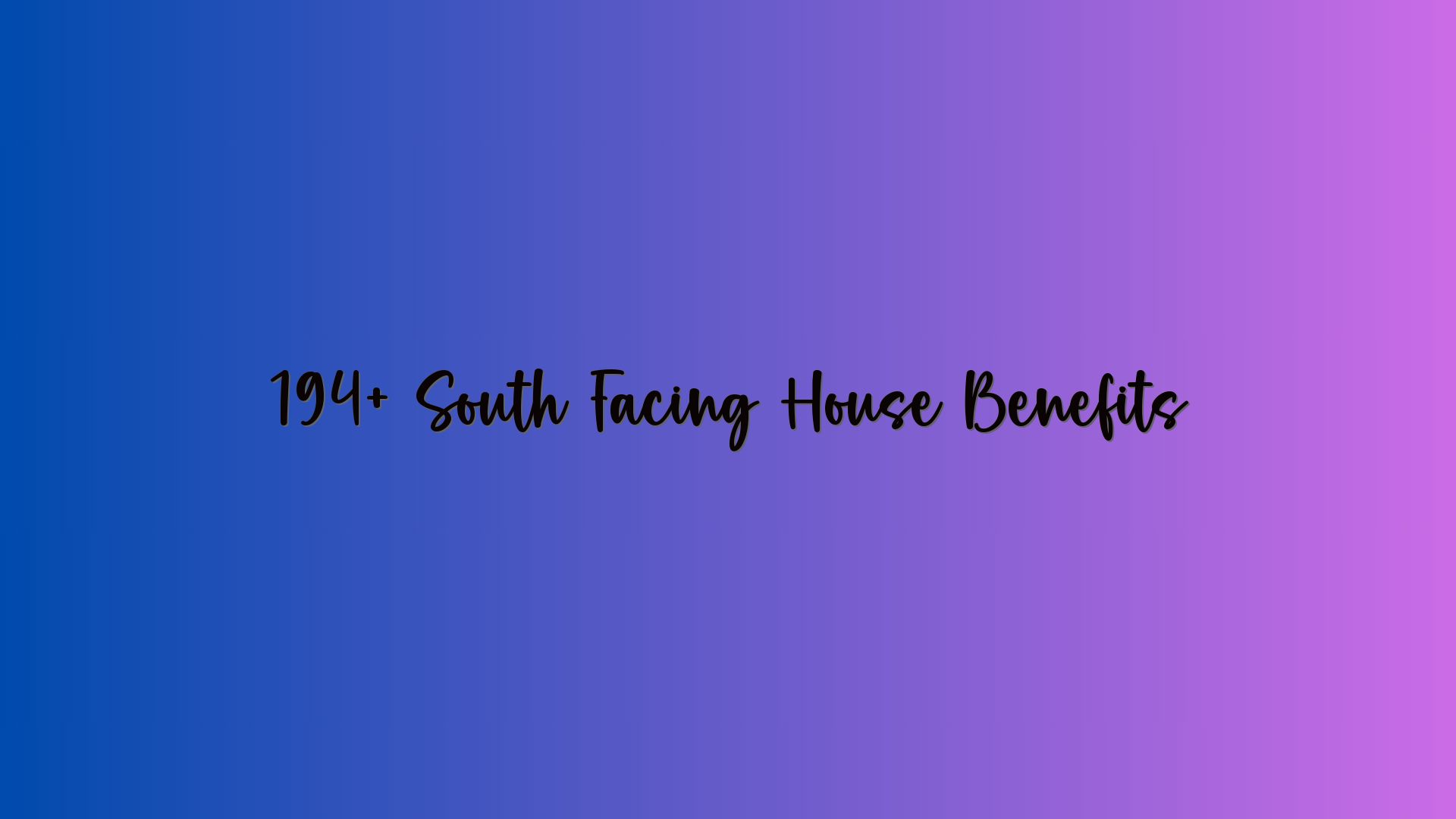 194+ South Facing House Benefits