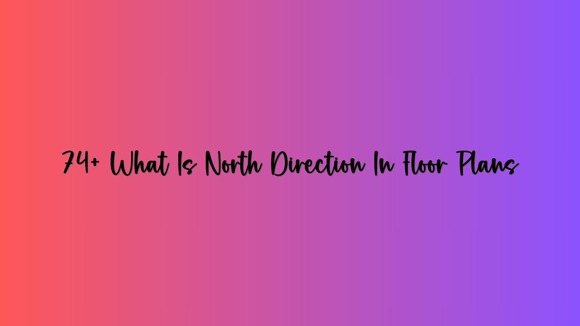 74+ What Is North Direction In Floor Plans