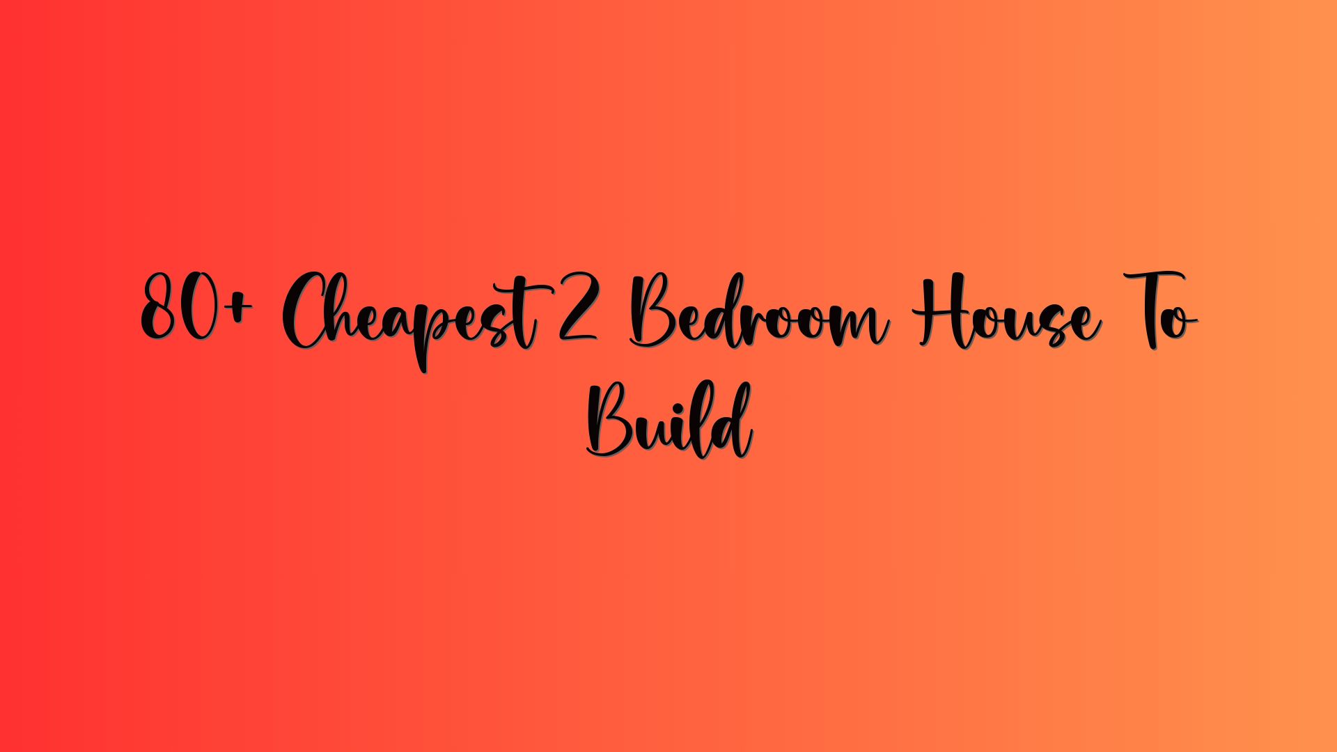 80+ Cheapest 2 Bedroom House To Build