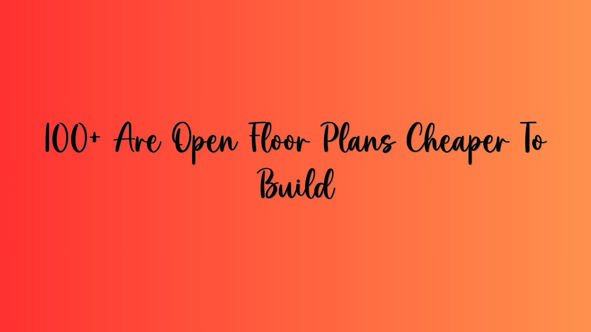 100+ Are Open Floor Plans Cheaper To Build