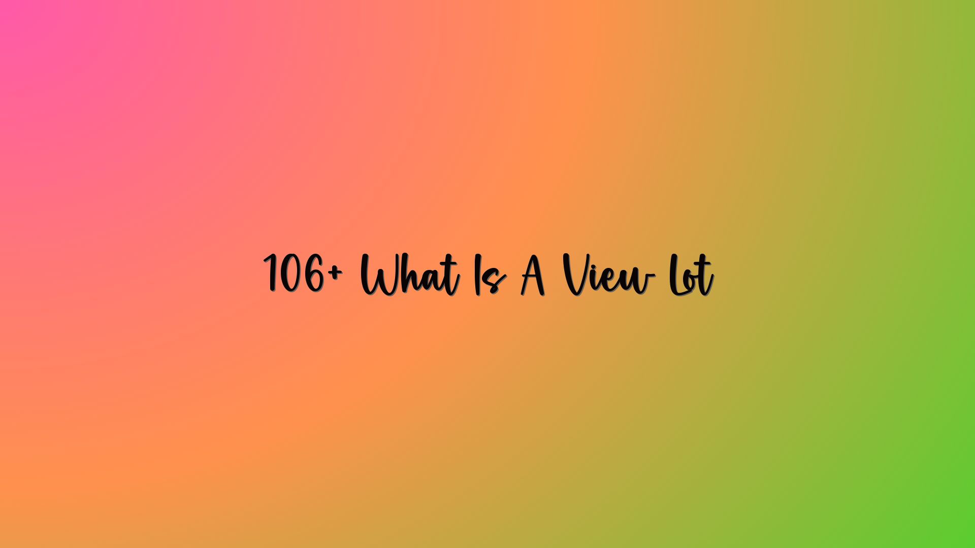 106+ What Is A View Lot