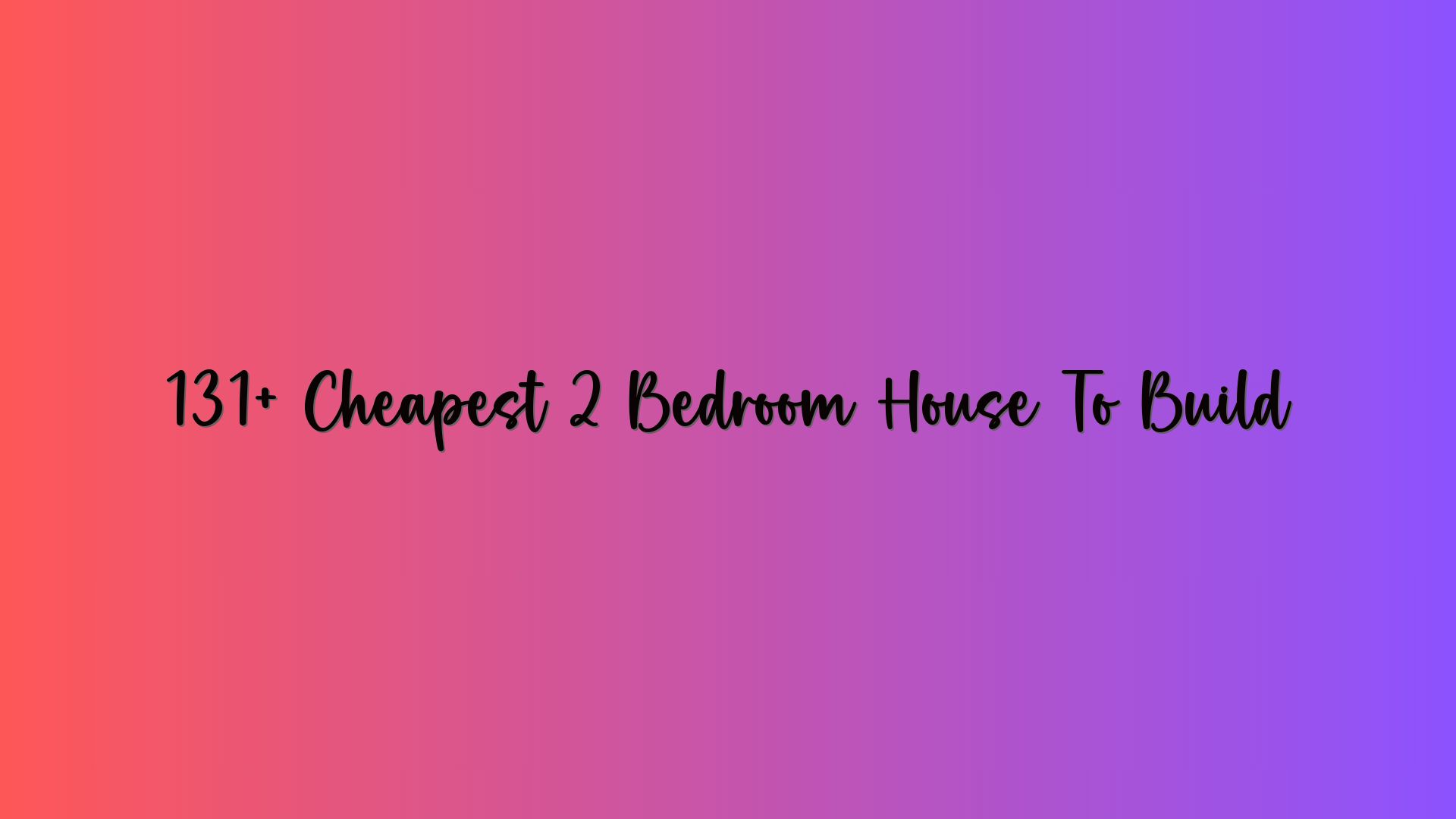 131+ Cheapest 2 Bedroom House To Build